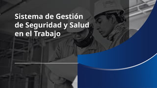 Sistema de Gestión de Seguridad y Salud en el Trabajo | PPTX