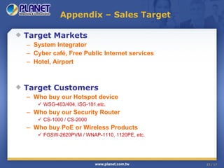 Appendix – Sales Target <ul><li>Target Markets </li></ul><ul><ul><li>System Integrator </li></ul></ul><ul><ul><li>Cyber ca...