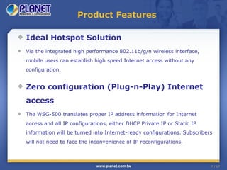 Product Features <ul><li>Ideal Hotspot Solution </li></ul><ul><li>Via the integrated high performance 802.11b/g/n wireless...