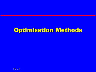 T2 - 1
Optimisation Methods
 