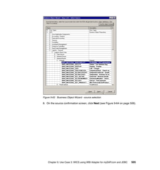 Chapter 9. Use Case 3: WICS using WBI Adapter for mySAP.com and JDBC 505
Figure 9-63 Business Object Wizard - source selection
8. On the source confirmation screen, click Next (see Figure 9-64 on page 506).
 
