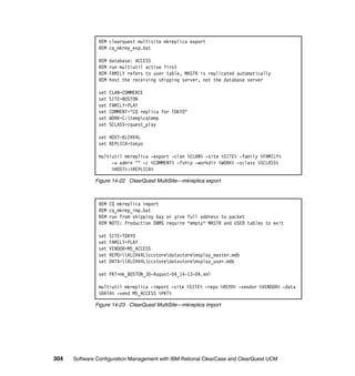 REM clearquest multisite mkreplica export
               REM cq_mkrep_exp.bat

               REM   database: ACCESS
               REM   run multiutil active first
               REM   FAMILY refers to user table, MASTR is replicated automatically
               REM   host the receiving shipping server, not the database server

               set   CLAN=COMMERCE
               set   SITE=BOSTON
               set   FAMILY=PLAY
               set   COMMENT="CQ replica for TOKYO"
               set   WORK=C:tempcqtemp
               set   SCLASS=cquest_play

               set HOST=KLCHV4L
               set REPLICA=tokyo

               multiutil mkreplica -export -clan %CLAN% -site %SITE% -family %FAMILY%
                    -u admin "" -c %COMMENT% -fship -workdir %WORK% -sclass %SCLASS%
                    %HOST%:%REPLICA%

              Figure 14-22 ClearQuest MultiSite—mkreplica export



               REM   CQ mkreplica import
               REM   cq_mkrep_imp.bat
               REM   run from shipping bay or give full address to packet
               REM   NOTE: Production DBMS require *empty* MASTR and USER tables to exit

               set   SITE=TOKYO
               set   FAMILY=PLAY
               set   VENDOR=MS_ACCESS
               set   REPO=KLCHV4Lccstoredatastoremsplay_master.mdb
               set   DATA=KLCHV4Lccstoredatastoremsplay_user.mdb

               set PKT=mk_BOSTON_30-August-04_14-13-04.xml

               multiutil mkreplica -import -site %SITE% -repo %REPO% -vendor %VENDOR% -data
               %DATA% -vend MS_ACCESS %PKT%

              Figure 14-23 ClearQuest MultiSite—mkreplica import




304   Software Configuration Management with IBM Rational ClearCase and ClearQuest UCM
 