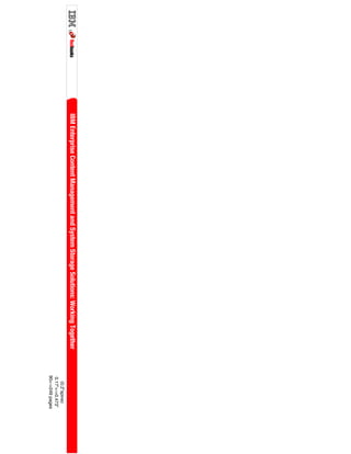 (0.2”spine)
0.17”<->0.473”
90<->249pages
IBMEnterpriseContentManagementandSystemStorageSolutions:Working
IBMEnterpriseContentManagement
andSystemStorageSolutions:
IBMEnterpriseContent
ManagementandSystemStorage
Solutions:WorkingTogether
IBMEnterpriseContentManagementandSystemStorageSolutions:WorkingTogether
 