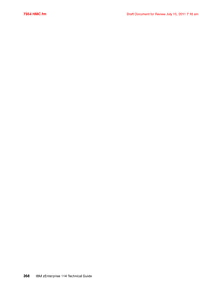7954 HMC.fm Draft Document for Review July 15, 2011 7:16 am
368 IBM zEnterprise 114 Technical Guide
 