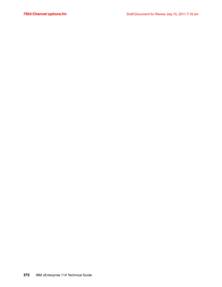 7954 Channel options.fm Draft Document for Review July 15, 2011 7:16 am
372 IBM zEnterprise 114 Technical Guide
 