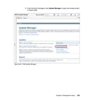 2. From the list of managers, click Update Manager to open the window shown
in Figure 6-68.

Figure 6-68 FSM Update Manager

Chapter 6. Management setup

223

 