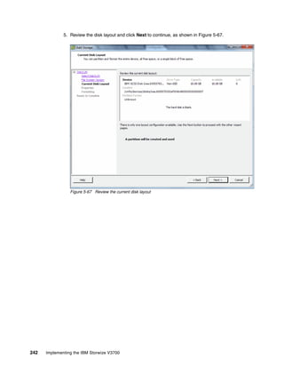242 Implementing the IBM Storwize V3700
5. Review the disk layout and click Next to continue, as shown in Figure 5-67.
Figure 5-67 Review the current disk layout
 