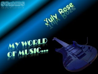 SG2MBS July Rose My World  of music… 