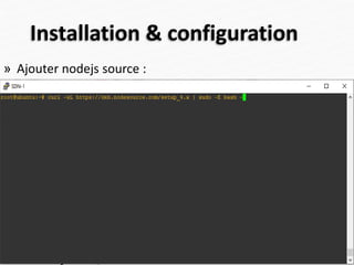 Installation & configuration
» Ajouter nodejs source :
40
 