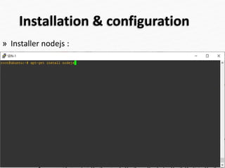 Installation & configuration
» Installer nodejs :
41
 
