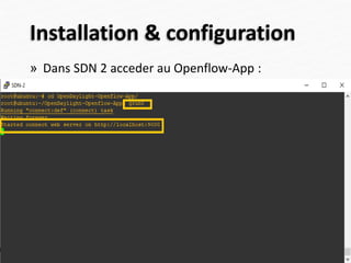 Installation & configuration
59
» Dans SDN 2 acceder au Openflow-App :
 