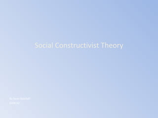 Social Constructivist Theory
By Sean Getchell
6304.62
 