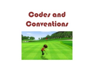 Codes and
Conventions
 