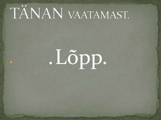    .Lõpp.
 
