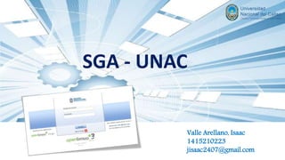 SGA - UNAC
Valle Arellano, Isaac
1415210223
jisaac2407@gmail.com
 