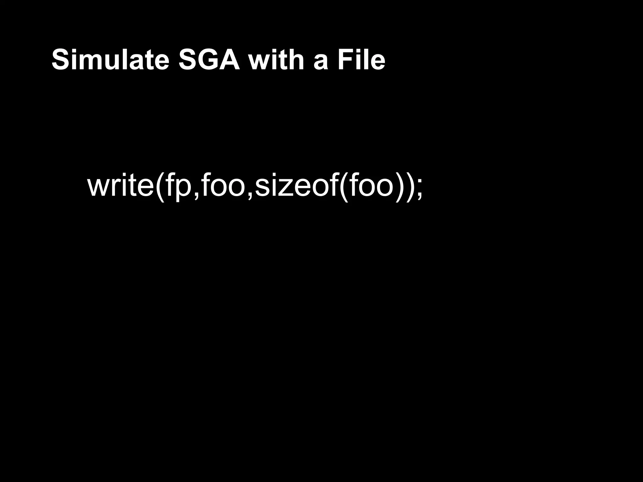Simulate SGA with a File



  write(fp,foo,sizeof(foo));
 