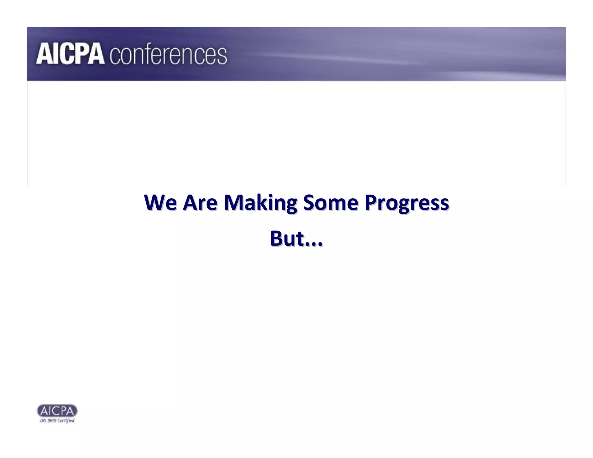 We Are Making Some Progress
          But...
 