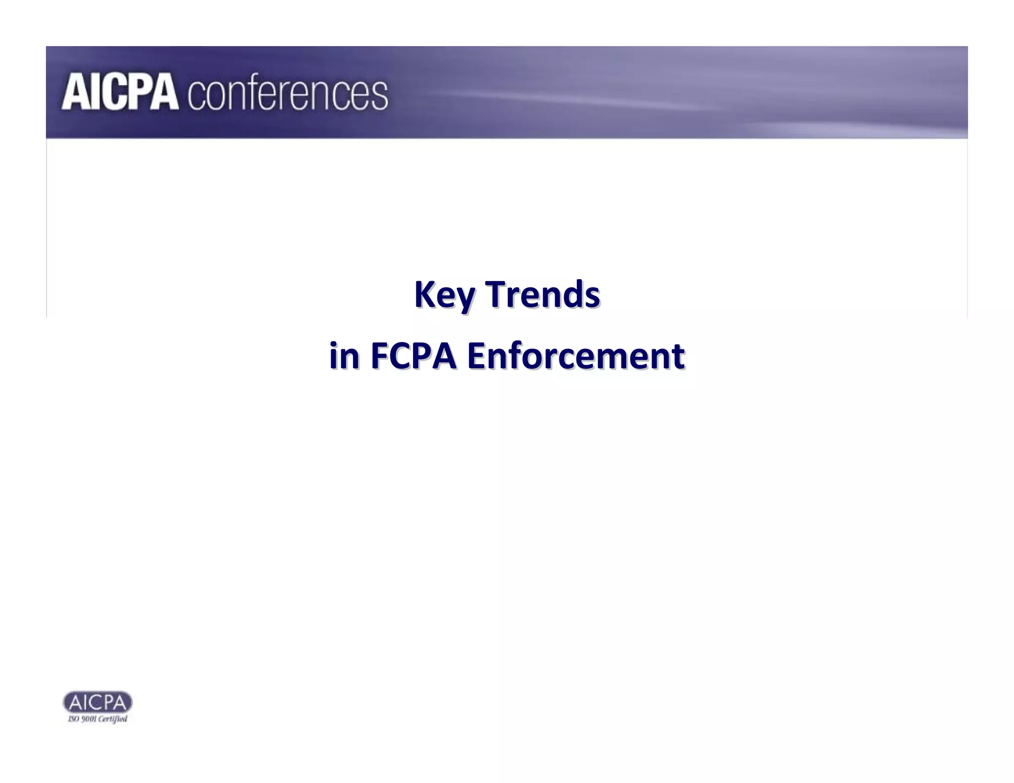 Key Trends 
in FCPA Enforcement
 