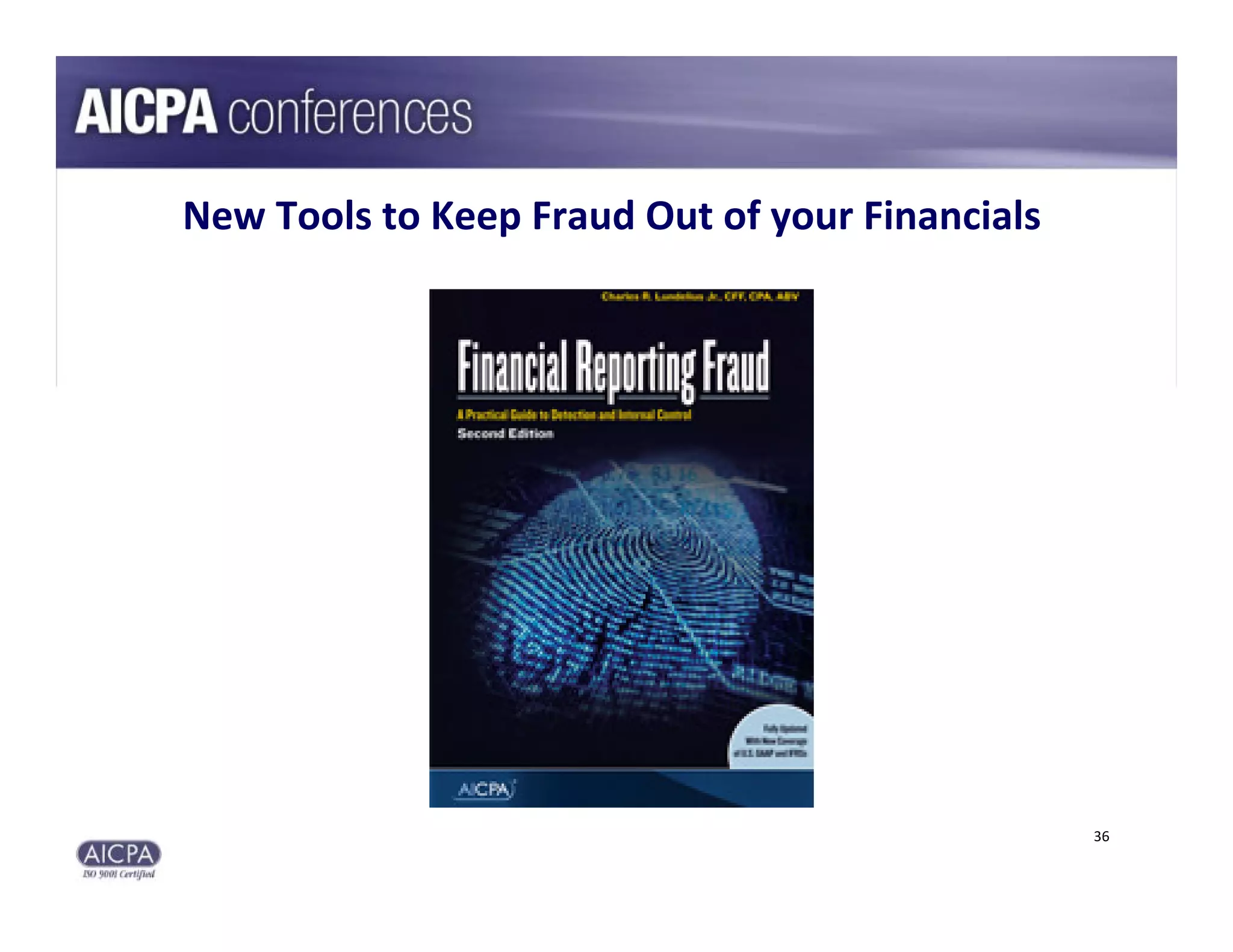 New Tools to Keep Fraud Out of your Financials




                                                 36
 