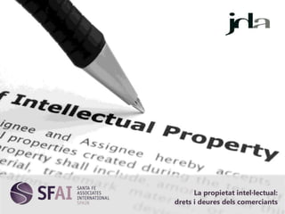 La propietat intel·lectual:
drets i deures dels comerciants
 