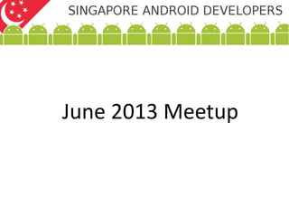 June 2013 Meetup
 