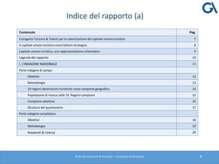 Indice del rapporto (a)
© Studio Giaccardi & Associati – Consulenti di Direzione 3
Contenuto Pag.
ll progetto Turismo & Ta...