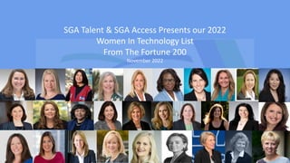 SGA Talent & SGA Access Presents our 2022
Women In Technology List
From The Fortune 200
November 2022
1
 