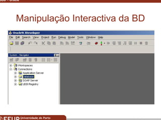 Miguel B. Gonçalves © 2003
SGBD – Oracle 13
Manipulação Interactiva da BD
 