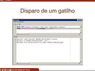 Miguel B. Gonçalves © 2003
SGBD – Oracle 34
Disparo de um gatilho
 