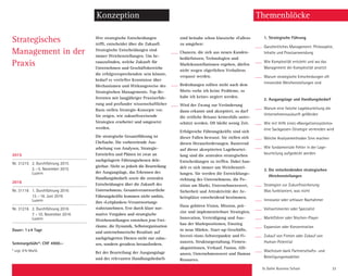 St. Galler Business School 33
Konzeption
Wer strategische Entscheidungen
trifft, entscheidet über die Zukunft.
Strategische Entscheidungen sind
immer Weichenstellungen. Um he-
rauszufinden, welche Zukunft für
­Unternehmen und Geschäftsbereiche
die ­erfolgversprechendste sein könnte,
bedarf es vertiefter Kenntnisse über
Mechanismen und Wirkungsweise des
Strategischen ­Managements. Top-Re-
ferenten mit lang­jäh­riger Praxiserfah-
rung und profunder ­wissenschaftlicher
Basis stellen Strategie-Konzepte vor.
Sie zeigen, wie ­zukunfts­weisende
Strategien erarbeitet und um­gesetzt
werden.
Die strategische Gesamtführung ist
Chef­sache. Die vorbereitende Aus-
arbeitung von Analysen, Strategie-
Entwürfen und Plänen ist zwar an
nachgelagerte Führungsebenen dele-
gierbar. Nicht ­so jedoch die Beurteilung
der Ausgangslage, das Erkennen des
Handlungsbedarfs sowie die zentralen
Entschei­dungen über die Zukunft des
Unternehmens. Gesamtverantwortliche
Führungskräfte kommen nicht umhin,
ihre «Leitplanken-Verantwortung»
wahrzunehmen. Erst durch klare nor-
mative Vorgaben und strategische
Weichenstellungen entstehen jene Frei-
räume, die Dynamik, Selbstorganisation
und unternehmerische Resultate auf
nach­gelagerten Ebenen nicht nur zulas-
sen, sondern geradezu herausfordern.
Bei der Beurteilung der Ausgangslage
und des relevanten Handlungsbedarfs
sind beinahe schon klassische «Fallen»
zu umgehen:
Chancen, die sich aus neuen Kunden­
bedürfnissen, Technologien und
Marktkonstellationen ergeben, dürfen
nicht ­wegen ­zögerlichen Verhaltens
verpasst werden.
Bedrohungen sollten nicht nach dem
Motto «sehe ich keine Probleme, so
habe ich keine» negiert werden.
Wird der Zwang zur Veränderung
dann ­er­kannt und akzeptiert, so darf
die zeit­liche Brisanz keinesfalls unter-
schätzt werden. Oft bleibt wenig Zeit.
Erfolgreiche Führungskräfte sind sich
dieser Fallen bewusst. Sie stellen sich
diesen Herausforderungen. Basierend
auf dieser akzeptierten Lagebeurtei-
lung sind die zentralen strategischen
Entscheidungen zu treffen. Dabei han-
delt es sich immer um Weichenstel-
lungen. Sie werden die Entwicklungs-
richtung des Unternehmens, die Po-
sition am Markt, ­Unternehmenswert,
Sicherheit und Attrak­tivität der Ar-
beitsplätze entscheidend bestimmen.
Dazu gehören Vision, ­Mission, prä-
zise und implementierbare Strategien,
­Innovation, Verteidigung und Aus-
bau der Marktpositionen, Einstieg
in neue Märkte, Start-up-­Geschäfte,
­Investi-tions-Schwerpunkte und Fi-
nanzen, Strukturgestaltung, Firmen-
akquisitionen, Verkauf, ­Fusion, Alli-
anzen, Unternehmenswert und Human
Resources.
1. Strategische Führung
Ganzheitliches Management: Philosophie,
Inhalte und Praxisanwendung
Wie Komplexität entsteht und wo das
­Management der Komplexität ansetzt
Warum strategische Entscheidungen oft
­irreversible Weichenstellungen sind
2. Ausgangslage und Handlungsbedarf
Warum eine falsche Lagebeurteilung die
Unternehmenszukunft gefährdet
Wie mit Hilfe eines «Navigationssystems»
eine Sackgassen-Strategie vermieden wird
Welche Analysemethoden Sinn machen
Wie fundamentale Fehler in der Lage­
beurteilung aufgedeckt werden
3. Die entscheidenden strategischen
­Weichenstellungen
Strategien zur Zukunftssicherung: ­
Was funktioniert, was nicht
Innovator oder schlauer Nachahmer
Vollsortimenter oder Spezialist
Marktführer oder Nischen-Player
Expansion oder Konzentration
Zukauf von Firmen oder Zukauf von
­Human-Potential
Wachstum dank Partnerschafts- und
­Beteiligungsmodellen
Strategisches
Management in der
Praxis
Themenblöcke
2015
Nr. 31215 2. Durchführung 2015
2.–5. November 2015
Luzern
2016
Nr. 31116 1. Durchführung 2016
13.–16. Juni 2016
Luzern
Nr. 31216 2. Durchführung 2016
7.–10. November 2016
Luzern
Dauer: 1x4 Tage
Seminargebühr*: CHF 4900.–
* zzgl. 8% MwSt.
 