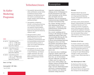 40
Teilnehmer/innen Konzeption
1.	 Führungskräfte, Nachwuchsführungs-
kräfte und Mitarbeiter zentraler Stellen
aus Marketing, Vertrieb, Produkt­
management und Marktforschung, die
eine fundierte, praxisbezogene und
kompakt angelegte moderne Marketing-­
ausbildung benötigen.
2.	 Führungskräfte mit Marketing-,
­Vertriebs- und Verkaufsverantwortung,
die ihre Konzepte anhand der zahl-
reich ge­bote­nen Vergleichsmöglich-
keiten ­kritisch durchleuchten und ihre
­Ergebnisse dank gekonntem Marketing
verbessern wollen.
3.	 Managementkräfte aus Nicht-
Marketingfunktionen (F+E, Produktion,
Finanzen, Personal etc.), die viel
mit Marketing zusammenarbeiten oder
die Zusammenhänge marktorientierter
Unternehmensführung vertieft ver­
stehen und im eigenen Arbeitsbereich
effektiv einsetzen wollen.
4.	 Führungskräfte aus Linie und Stab
mit technischem Hintergrund, welche
in Zukunft Marketing- und Verkaufs­
aufgaben übernehmen oder zuneh-
mend in strategische und operative
­Marketingentscheidungen miteinbe­
zogen werden.
Angesichts zunehmender Markt-
sätti­gung und des Verdrängungswett-
be­werbs konzentrieren sich erfolg­
reiche Unter­nehmen auf das Wesent-
liche: den Kunden und seine
Bedürfnisse. Denn nur konsequente
Kunden­­orien­tierung ermöglicht Markt-
und damit Unternehmenserfolg.
Dies erfordert allerdings professio-
nelles Marketing und Verkaufs-
mana-gement, verbunden mit einer
­marktorientierten Ausrichtung aller
Unternehmens­funktionen.
Eine vertiefte Ausbildung und ein
Training in allen Belangen des Marke-
tingspektrums gehören daher heute
zum notwendigen Rüstzeug aller Füh-
rungskräfte und Fachspezia­listen.
In diesem Intensivlehrgang Marketing
Management wird in zwei Teilen
das gesicherte und modernste Marke-
tingwissen vermittelt und trainiert,
so wie es heute gelehrt und von füh-
renden Unternehmen erfolgreich ein-
gesetzt wird.
Die Absolventen dieses Ausbildungs-
programms erhalten anhand zahl-
reicher Praxisbeispiele das notwendige
Know-how, wie ein Unternehmen
und seine Teilbereiche vom Markt her
zu führen sind. Sie werden in die
Lage versetzt, mittels griffigen und
erprobten Analy­sen bestehende Märkte
und Pro­dukte kritisch zu hinter­-
fragen, in­novative Marketingstrategien
und kreative Ver­kaufsmassnahmen
­daraus abzu­leiten sowie Marketing­
instrumente richtig ein­zusetzen.
Methodik
Besonderes Gewicht liegt auf der
­operativen Umsetzung: Es wird gezeigt,
wie erfolg­versprechende Marketing­
konzepte und Programme erarbeitet und
umgesetzt werden.
Alle Themen werden anhand praktischer
Beispiele, Problemstellungen und Lösungen
verschiedener Branchen und Firmen
erarbeitet und trainiert. So gelingt ein
grosser Erfahrungsaustausch. Basierend
auf ganzheitlich aufgebauten Fallstudien
werden die Teilnehmer/innen zudem gefor-
dert, das behandelte Wissen anhand
realer Situationen unter Einbezug eigener
Erfah­rungen zu trainieren.
Checklisten für die Praxis
Sie erhalten zusätzlich zu den umfang­
reichen Seminarunterlagen Checklisten
und Arbeitsinstrumente, die anschliessend
­direkt im Tagesgeschäft praktisch ein-
gesetzt werden können. Dies ermöglicht
es, Lösungen für eigene Marketingfrage­
stellungen zu finden und die Erfolgs­
aussichten eigener Marketingkonzepte zu
erhöhen.
Dipl. Marketingleiter/in SGBS
Das Abschluss­zertifikat berechtigt
Sie zum Einstieg in den Studien­gang
«Dipl. Marketingleiter/in SGBS®».
Das besuchte Seminar wird angerechnet.
Bitte verlangen Sie den Detailprospekt.
St. Galler
Marketing
­Programm
2016
Nr. 40116 1. Durchführung 2016
1. Teil 14.–17. März 2016
2. Teil 18.–21. April 2016
Davos/Horn, Bodensee
Nr. 40216 2. Durchführung 2016
1. Teil 4.–7. Juli 2016
2. Teil 22.–25. August 2016
Davos/Horn, Bodensee
Nr. 40316 3. Durchführung 2016
1. Teil 17.–20. Oktober 2016
2. Teil 28. Nov.–1. Dez. 2016
Davos/Horn, Bodensee
Dauer: 2x4 Tage
Seminargebühr*: CHF 7900.–
* zzgl. 8% MwSt.
Sie wählen ein Seminar aus folgenden
Durchführungen:
Nr. 40213 2. Durchführung 2013
1. Teil 1.–4. Juli 2013
2. Teil 26.–29. August 2013
Davos/Brunnen
Nr. 40313 3. Durchführung 2013
1. Teil 21.–24. Oktober 2013
2. Teil 25.–28. November 2013
Davos/Brunnen
 