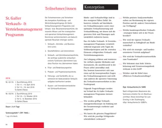 44
Teilnehmer/innen Konzeption
Die Teilnehmerinnen und Teilnehmer
des kompakten Ausbildungs- und
­Weiter­bildungslehrgangs «St. Galler
­Verkaufs­manage­ment Programm» sind
­Umsatz- bzw. Resultat­verantwortliche, die
neuestes Wissen und ihre strategischen
und ­operativen Verkaufs­management-
Kenntnisse weiterentwickeln und dadurch
optimale Resultate erbringen wollen:
1.	 Verkaufs-, Vertriebs- und Business-
Unit-Leiter.
2.	 Geschäftsführer und Unternehmer.
3.	 Verkaufs- und Vertriebsverantwort­liche,
die wichtige zusätzliche verkaufsori-
entierte Funktionen übernehmen bzw.
diese Position neu übernommen haben.
4.	 Filial- und Niederlassungsleiter.
5.	 Produkt- und Projektverantwortliche.
6.	 Führungs- und Fachkräfte, die zu-
nehmend mit bedeutenderen Verkaufs-
aufgaben konfrontiert werden.
7.	 Aussen- und Innendienstmitarbeiter
mit Schlüsselfunktionen.
Markt- und Verkaufserfolge sind in
den wenigsten Fällen Zufall: Sie
­basieren vielmehr auf durchdach-
ten Verkaufs­konzepten sowie einer
­optimalen Ver­kaufssteuerung und
Verkaufs­führung, mit denen sich die
gesetzten Ziele und Planungen auch
tatsächlich realisieren lassen.
Das «St. Galler Verkaufs-  Vertriebs-
management Programm» vermittelt
während insgesamt acht Tagen die
Schlüsselprin­zi­pien und die zentralen
Elemente erfolgreichen Verkaufs- und
Vertriebs­managements.
Am Lehrgang erfahren und trainieren
Sie vielfach erprobte Methoden und
Instrumente, die anschliessend in der
Praxis sofort anwendbar sind.
Das Seminar konzentriert sich zum
­einen auf die konzeptionellen Fragen
des Verkaufsmanagements und stellt
zum anderen die operative Umsetzung
des Verkaufsverant­wortlichen in den
Vordergrund.
Folgende Fragestellungen werden
im Verlauf des St. Galler Verkaufs-
manage­ment Programms intensiv
­behandelt:
Wie werden griffige Verkaufs-
managementkonzepte im Einklang mit
der Gesamtstrategie erarbeitet und
umgesetzt?
Wo lauern die grössten Flopgefahren?
Wie wird die jeweilige Erfolgswahr-
scheinlichkeit verbessert?
Welche präzisen Analysemethoden
stehen zur Bestimmung der eigenen
Position und die anderer Unter­nehmen
zur Verfügung?
Welche kundenspezifischen Verkaufs­-
-strategien haben sich in der Praxis
­bewährt?
Wie wird der eigenen Verkaufs­
mannschaft zu Schlagkraft am Markt
­verholfen?
Wie wird ein strategie- und kun­den-­
orientierter Vertrieb aufgebaut?
Wie wird der Verkaufsverantwort­liche
zum Teamleader?
Wie bekommt man hohe Arbeits­
belastung und Verantwortungsdruck
wirksam in den Griff?
Welches sind die Hebel eines
­effektiven Verkaufscontrollings?
Dipl. Verkaufsleiter/in SGBS
Nach erfolgreichem Absolvieren des
­Seminares erhalten Sie ein Abschluss­
zertifikat. Dieses berechtigt Sie zum
­Einstieg in den Studien­gang
«Dipl. Verkaufsleiter/in SGBS®».
St. Galler
Verkaufs- 
­Vertriebsmanagement
Programm
2016
Nr. 43116 1. Durchführung 2016
1. Teil 11.–14. April 2016
2. Teil 13.–16. Juni 2016
St.Gallen/Davos
Nr. 43216 2. Durchführung 2016
1. Teil 10.–13. Oktober 2016
2. Teil 5.–8. Dezember 2016
St.Gallen/Davos
Dauer: 2x4 Tage
Seminargebühr*: CHF 7900.–
* zzgl. 8% MwSt.
Sie wählen ein Seminar aus folgenden
Durchführungen:
Nr. 43113 1. Durchführung 2013
1. Teil 8.–11. April 2013
2. Teil 10.–13. Juni 2013
Flims/Davos
Nr. 43213 2. Durchführung 2013
1. Teil 7.–10. Oktober 2013
2. Teil 4.–7. November 2013
Davos/Flims
 