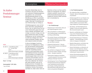 48
St. Galler
Produktmanager
Seminar
Themenschwerpunkte
Dauerhafte Markterfolge eines Un-
ternehmens sind immer die Resultate
eines gekonnten Produktmanagements.
Dazu gehören eine systematische
Marktbeobachtung genauso wie die
Überführung von Ideen in praktikable
Produktentwicklungen und -positionie-
rungen, frühzeitige Vermarktung und
eine Profitsteuerung von Anfang an.
«Produktmanagement» nennt sich der
diesen Aktivitäten zugrundeliegende
Prozess. Nur wer diesen Prozess mit all
seinen Schnittstellen gegen Innen und
Aussen schneller und qualitativ hoch-
wertiger zu meistern vermag, setzt sich
gegen Wettbewerber durch, bewältigt
Produktkrisen, hat die Variantenvielfalt
im Griff und verlängert den Lebens-
zyklus bestehender Produkte und opti-
miert dadurch letztlich die Rendite.
In diesem dreitägigen Crash-Kurs
trainieren Sie Erfolgsfaktoren, Metho-
den und Instrumente professionellen
Produktmanagements. Im Mittelpunkt
stehen die Vermittlung zentraler
Elemente und Kernprinzipien markt-
und bedürfnisorientierter Gestaltung
und Entwicklung von Produkten und
Dienstleistungen. Dabei wird in kon-
zentrierter Form bewährtes und viel-
fach erprobtes wie auch innovatives
Know-how aufgezeigt. Das Seminar
geht dabei besonders auch auf ein
kundenorientiertes Verständnis des
Produktmanagements als Schnittstel-
lenfunktion zwischen Unternehmen
und Markt ein. Dabei stehen nicht nur
Hard facts in Form von Tools und Me-
thoden im Vordergrund: Sie erfahren
vielmehr zusätzlich, warum für den
Erfolg Kommunikationskompetenz im
Umgang mit internen Stellen und Kun-
den so entscheidend ist.
Themen
1.	 Der Produktmanager
Positionierung im Unternehmen: Was soll
das Produktmanagement leisten?
Warum Qualifikation und Wirkungsgrad
eines Produktmanagers entscheidend sind
für Erfolg und Misserfolge
Die zentralen Prozesse und Anforderungen
des Produktmanagements: Die richtigen
Ziele, Aufgaben und Kompetenzen festle-
gen und effektiv umsetzen
Erfolgreiche Arbeitstechnik – Planung,
Timing und Synchronisation aller Massnah-
men, Masterpläne
Dos und Don’ts im Umgang mit internen
und externen Kunden, Kollegen und Vorge-
setzten – Konzepte visualisieren
Professioneller Umgang mit Konflikten
– Auswahl geeigneter Instrumente zur Be-
wältigung schwieriger Situationen
Controllingwissen für den Produktmanager:
Finanz/Investitionsrechnung, Erfolgsrech-
nung, Produktkostenrechnung, Break-
Even-Analyse, Cashflow-Betrachtung,
Wirtschaftlichkeits-/ROI-Rechnung, quan-
titative und qualitative Messgrössen
2.	 Das Produktmanagement
Der zeitgerechte Weg zu marktfähigen
Produkten: Welche Schlüsselfaktoren sind
entscheidend?
Anforderungsprofile für neue Produkte: Von
der Informationsgewinnung zu Trends bis
hin zu Markt- und Wettbewerbsanalysen:
vielfach bewährte und innovative Werk-
zeuge erfolgreichen Produktmanagements
Das Umsatz- und Gewinnpotenzial aus-
schöpfen: Pricing und andere Marketing-
Mix-Instrumente gezielt nutzen
Bausteine und Methoden der Produktpla-
nung und der Produktentwicklung: Ent-
wicklungszeiten verkürzen, Kosten senken
Komplexitätsbewältigung im Produktma-
nagement – Herausforderungen und Fall-
stricke im Umgang mit Komplexität
Bewährte Massnahmen und Verfahren der
Optimierung und Qualitätssicherung
Externe Schnittstellen zu Lieferanten und
Kunden in den Griff bekommen, Networ-
king, Kooperationen, Massnahmen zur Ver-
einfachung der Zusammenarbeit
Internes Schnittstellenmanagement: Zu-
sammenarbeit von Entwicklung, Vertrieb
und Produktion
Konzeption
2016
Nr. 46116 1. Durchführung 2016
14.–16. April 2016
Luzern
(jeweils Donnerstag bis Samstag)
Nr. 46216 2. Durchführung 2016
20.–22. Oktober 2016
Luzern
(jeweils Donnerstag bis Samstag)
Dauer: 1x3 Tage
Seminargebühr*: CHF 3200.–
* zzgl. 8% MwSt.
Sie wählen ein Seminar aus folgenden
Durchführungen**:
Nr. 46215 2. Durchführung 2015
8.–10. Oktober 2015
Luzern
(jeweils Donnerstag bis Samstag)
Nr. 46116 1. Durchführung 2016
14.–16. April 2016
Luzern
(jeweils Donnerstag bis Samstag)
** Alternativ zum Diplomstudium kann
auch nur das Seminar belegt werden.
 