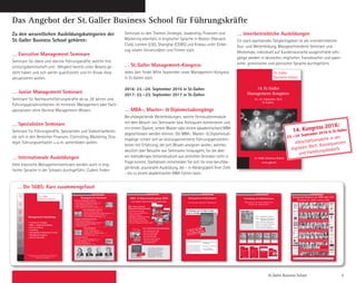 St. Galler Business School 5
Zu den wesentlichen Ausbildungskategorien der
St.Galler Business School gehören:
Executive Management Seminare
Seminare für obere und oberste Führungskräfte, welche ihre
Leistungsbereitschaft und -fähigkeit bereits unter Beweis ge-
stellt haben und sich weiter qualiﬁzieren und ihr Know-How
aktualisieren wollen.
Junior Management Seminare
Seminare für Nachwuchsführungskräfte ab ca. 28 Jahren und
Führungspersönlichkeiten im mittleren Management oder Fach-
spezialisten ohne General Management-Wissen.
Spezialisten Seminare
Seminare für Führungskräfte, Spezialisten und Stabsmitarbeiter,
die sich in den Bereichen Finanzen, Controlling, Marketing, Stra-
tegie, Führungsverhalten u.a.m. weiterbilden wollen.
Internationale Ausbildungen
Viele klassische Managementseminare werden auch in eng-
lischer Sprache in der Schweiz durchgeführt. Zudem ﬁnden
Seminare zu den Themen Strategie, Leadership, Finanzen und
Marketing ebenfalls in englischer Sprache in Boston (Harvard
Club), London (LSE), Shanghai (CEIBS) und Krakau unter Einbe-
zug lokaler Universitäten und Firmen statt.
St.Galler Management-Kongress
Jedes Jahr ﬁndet Mitte September unser Management-Kongress
in St.Gallen statt.
2016: 23.–24. September 2016 in St.Gallen
2017: 22.–23. September 2017 in St.Gallen
MBA-, Master-  Diplomstudiengänge
Berufsbegleitende Weiterbildungen, welche Fernstudienmodule
mit dem Besuch von Seminaren bzw. Kolloquien kombinieren und
mit einem Diplom, einem Master oder einem (akademischen) MBA
abgeschlossen werden können. Die MBA-, Master-  Diplomstudi-
engänge richten sich an leistungsorientierte Führungspersönlich-
keiten mit Erfahrung, die sich Wissen aneignen wollen, welches
deutlich über Besuche von Seminaren hinausgeht, für die aber
ein mehrjähriges Vollzeitstudium aus zeitlichen Gründen nicht in
Frage kommt. Stattdessen entscheiden Sie sich für eine berufsbe-
gleitende, praxisnahe Ausbildung, die – in Abhängigkeit Ihrer Ziele
– bis zu einem akademischen MBA führen kann.
Innerbetriebliche Ausbildungen
Ein stark wachsendes Tätigkeitsgebiet ist die innerbetriebliche
Aus- und Weiterbildung. Massgeschneiderte Seminare und
Workshops, individuell auf Kundenwünsche ausgerichtete Lehr-
gänge werden in deutscher, englischer, französischer und spani-
scher, griechischer und polnischer Sprache durchgeführt.
Das Angebot der St.Galler Business School für Führungskräfte
Die SGBS: Kurz zusammengefasst
St.Galler
Business School
Management-Kongress
4. Management-Kongress
29.–30. September 2006
Davos
St.Galler Business School
www.sgbs.ch
Peter Edelmann • Dr. Eckart von Hirschhausen •
Dr. Andreas Truck
Prof. Knut Bleicher • Dr
Dr. Eckart von Hirschhausen • Ole N. Nielsen • W
St.Gallen
23.-24. September 2016
14.St.Galler
14. Kongress 2016:
23.–24. September 2016 in St.Gallen
«Geschäftsmodelle in der
digitalen Welt: Konsequenzen
und Handlungsbedarf»
St.Galler
Business School
Management-Ausbildung
• Seminare  Lehrgänge
• Diplomstudiengänge
• Inhouse-Seminare
• Consulting
• Management-Publikationen  Tools
• Management-Kongress
• Alumni-Club SGBS
Studiengänge
Inhouse
SchulungenConsultingFinanz-
Seminare
Leadership
Seminare
Strategie
Marketing
Seminare
Junior
Seminare
Executive
Seminare
St. Galler Business School • Rosenbergstrasse 36 • CH-9000 St. Gallen
Tel. 0041 (0)71 225 40 80 • Fax 0041 (0)71 225 40 89
www.sgbs.com • seminare@sgbs.com
MBA-Diplom-
St.Galler
Business School
• Seminare  Lehrgänge
• MBA-  Diplomstudiengänge
• Inhouse-Seminare
• Consulting
• Management-Publikationen  Tools
• Management-Kongress
• Alumni-Club SGBS
St.Galler Business School • Rosenbergstrasse 36 • CH-9000 St.Gallen
Tel. 0041 (0)71 225 40 80 • Fax 0041 (0)71 225 40 89
www.sgbs.ch • seminare@sgbs.ch
Management-Ausbildung
Strategie und Marketing Seminare
• St.Galler Marketing Programm 2x4 Tage
• St.Galler Verkaufs-  Vertriebsmanagement Programm 2x4 Tage
• Strategisches Management für Executives 2x4 Tage
• Strategie-Week Boston 5 Tage
Junior Management Seminare
• St.Galler Junior Business School 11 Tage
• Management-Intensivkurs für Nicht-Betriebswirtschafter 7 Tage
• General Management Seminar für Juniors 5 Tage
• St.Galler Betriebswirtschaftslehrgang 3x4 Tage
Executive Management Seminare
• International Senior Management Programm 3 Wochen
• General Management Seminar für Executives 4 Tage
• St.Galler Executive Business School 2x5 Tage
• Effective Management Programm für Executives 2x4 Tage
Finanzmanagement
• St.Galler Finanzlehrgang 2x4 Tage
• St.Galler Controller Programm 3x4 Tage
• Grundlagen Finanz- und Rechnungswesen 4 Tage
• Finance-Week London 4 Tage
Leadership Seminare
• Leadership - St. Galler Führungsprogramm 2x4 Tage
• Die eigene Management-Kraft steigern 2x4 Tage
• Leadership-Week Boston 5 Tage
• Persönliche Führungskompetenz 2x4 Tage
Management-Seminare
Wissenschaftliche Gesamtleitung
Prof. Dr.
. @sgbs.com
Die Seminare  Lehrgänge stehen
unter der wissenschaftlichen
Leitung von Prof. Dr. Robert
.
Der Dozentenstab vereinigt
Persönlichkeiten aus Wissen-
schaft, Managementberatung
und Praxis.
Christian Abegglen
Dr. oec. HSG
christian.abegglen@sgbs.com
Peter Zehnder
lic.rer.pol.
peter.zehnder@sgbs.com
Director ConsultingPräsident des Verwaltungsrates
Robert Neumann
robert neumann
Neumann
Strategie und Marketing Seminare
• St.Galler Marketing Programm 2x4 Tage
• St.Galler Verkaufs-  Vertriebsmanagement Programm 2x4 Tage
• Strategisches Management für Executives 2x4 Tage
• Strategie-Week Boston 5 Tage
Junior Management Seminare
• St.Galler Junior Business School 11 Tage
• Management-Intensivkurs für Nicht-Betriebswirtschafter 7 Tage
• General Management Seminar für Juniors 5 Tage
• St.Galler Betriebswirtschaftslehrgang 3x4 Tage
Executive Management Seminare
• International Senior Management Programm 3 Wochen
• General Management Seminar für Executives 4 Tage
• St.Galler Executive Business School 2x5 Tage
• Effective Management Programm für Executives 2x4 Tage
Finanzmanagement
• St.Galler Finanzlehrgang 2x4 Tage
• St.Galler Controller Programm 3x4 Tage
• Grundlagen Finanz- und Rechnungswesen 4 Tage
• Finance-Week London 4 Tage
Leadership Seminare
• Leadership - St. Galler Führungsprogramm 2x4 Tage
• Die eigene Management-Kraft steigern 2x4 Tage
• Leadership-Week Boston 5 Tage
• Persönliche Führungskompetenz 2x4 Tage
Management-Seminare
Wissenschaftliche Gesamtleitung
Prof. Dr.
. @sgbs.com
Die Seminare  Lehrgänge stehen
unter der wissenschaftlichen
Leitung von Prof. Dr. Robert
.
Der Dozentenstab vereinigt
Persönlichkeiten aus Wissen-
schaft, Managementberatung
und Praxis.
Christian Abegglen
Dr. oec. HSG
christian.abegglen@sgbs.com
Peter Zehnder
lic.rer.pol.
peter.zehnder@sgbs.com
Director ConsultingPräsident des Verwaltungsrates
Robert Neumann
robert neumann
Neumann
Strategie und Marketing Seminare
• St.Galler Marketing Programm 2x4 Tage
• St.Galler Verkaufs-  Vertriebsmanagement Programm 2x4 Tage
• Strategisches Management für Executives 2x4 Tage
• Strategie-Week Boston 5 Tage
Junior Management Seminare
• St.Galler Junior Business School 11 Tage
• Management-Intensivkurs für Nicht-Betriebswirtschafter 7 Tage
• General Management Seminar für Juniors 5 Tage
• St.Galler Betriebswirtschaftslehrgang 3x4 Tage
Executive Management Seminare
• International Senior Management Programm 3 Wochen
• General Management Seminar für Executives 4 Tage
• St.Galler Executive Business School 2x5 Tage
• Effective Management Programm für Executives 2x4 Tage
Finanzmanagement
• St.Galler Finanzlehrgang 2x4 Tage
• St.Galler Controller Programm 3x4 Tage
• Grundlagen Finanz- und Rechnungswesen 4 Tage
• Finance-Week London 4 Tage
Leadership Seminare
• Leadership - St. Galler Führungsprogramm 2x4 Tage
• Die eigene Management-Kraft steigern 2x4 Tage
• Leadership-Week Boston 5 Tage
• Persönliche Führungskompetenz 2x4 Tage
Management-Seminare
Wissenschaftliche Gesamtleitung
Prof. Dr.
. @sgbs.com
Die Seminare  Lehrgänge stehen
unter der wissenschaftlichen
Leitung von Prof. Dr. Robert
.
Der Dozentenstab vereinigt
Persönlichkeiten aus Wissen-
schaft, Managementberatung
und Praxis.
Christian Abegglen
Dr. oec. HSG
christian.abegglen@sgbs.com
Peter Zehnder
lic.rer.pol.
peter.zehnder@sgbs.com
Director ConsultingPräsident des Verwaltungsrates
Robert Neumann
robert neumann
Neumann
Präsident des Verwaltungsrates Wissenschaftliche Leitung MBA-Programme Director Consulting Director Consulting
Christian Abegglen
Dr.oec.HSG
christian.abegglen@sgbs.ch
Robert Neumann
Prof. Dr.
robert.neumann@sgbs.ch
Peter Zehnder
lic.rer.pol
peter.zehnder@sgbs.ch
Andreas Rippberger
Dipl. Betr.-Wirt.
andreas.rippberger@sgbs.ch
Der Dozentenstab vereinigt Persönlichkeiten aus Wissenschaft, Managementberatung und Praxis.
Strategie und Marketing Seminare
• St.Galler Marketing Programm 2x4 Tage
• St.Galler Verkaufs-  Vertriebsmanagement Programm 2x4 Tage
• Strategisches Management für Executives 2x4 Tage
• Strategie-Week Boston 5 Tage
Junior Management Seminare
• St.Galler Junior Business School 11 Tage
• Management-Intensivkurs für Nicht-Betriebswirtschafter 7 Tage
• General Management Seminar für Juniors 5 Tage
• St.Galler Betriebswirtschaftslehrgang 3x4 Tage
Executive Management Seminare
• International Senior Management Programm 3 Wochen
• General Management Seminar für Executives 4 Tage
• St.Galler Executive Business School 2x5 Tage
• Effective Management Programm für Executives 2x4 Tage
Finanzmanagement
• St.Galler Finanzlehrgang 2x4 Tage
• St.Galler Controller Programm 3x4 Tage
• Grundlagen Finanz- und Rechnungswesen 4 Tage
• Finance-Week London 4 Tage
Leadership Seminare
• Leadership - St. Galler Führungsprogramm 2x4 Tage
• Die eigene Management-Kraft steigern 2x4 Tage
• Leadership-Week Boston 5 Tage
• Persönliche Führungskompetenz 2x4 Tage
Management-Seminare
Wissenschaftliche Gesamtleitung
Prof. Dr.
. @sgbs.com
Die Seminare  Lehrgänge stehen
unter der wissenschaftlichen
Leitung von Prof. Dr. Robert
.
Der Dozentenstab vereinigt
Persönlichkeiten aus Wissen-
schaft, Managementberatung
und Praxis.
Christian Abegglen
Dr. oec. HSG
christian.abegglen@sgbs.com
Peter Zehnder
lic.rer.pol.
peter.zehnder@sgbs.com
Director ConsultingPräsident des Verwaltungsrates
Robert Neumann
robert neumann
Neumann
Strategie und Marketing Seminare
• St.Galler Marketing Programm 2x4 Tage
• St.Galler Verkaufs-  Vertriebsmanagement Programm 2x4 Tage
• Strategisches Management für Executives 2x4 Tage
• Strategie-Week Boston 5 Tage
Junior Management Seminare
• St.Galler Junior Business School 11 Tage
• Management-Intensivkurs für Nicht-Betriebswirtschafter 7 Tage
• General Management Seminar für Juniors 5 Tage
• St.Galler Betriebswirtschaftslehrgang 3x4 Tage
Executive Management Seminare
• International Senior Management Programm 3 Wochen
• General Management Seminar für Executives 4 Tage
• St.Galler Executive Business School 2x5 Tage
• Effective Management Programm für Executives 2x4 Tage
Finanzmanagement
• St.Galler Finanzlehrgang 2x4 Tage
• St.Galler Controller Programm 3x4 Tage
• Grundlagen Finanz- und Rechnungswesen 4 Tage
• Finance-Week London 4 Tage
Leadership Seminare
• Leadership - St. Galler Führungsprogramm 2x4 Tage
• Die eigene Management-Kraft steigern 2x4 Tage
• Leadership-Week Boston 5 Tage
• Persönliche Führungskompetenz 2x4 Tage
Management-Seminare
Wissenschaftliche Gesamtleitung
Prof. Dr.
. @sgbs.com
Die Seminare  Lehrgänge stehen
unter der wissenschaftlichen
Leitung von Prof. Dr. Robert
.
Der Dozentenstab vereinigt
Persönlichkeiten aus Wissen-
schaft, Managementberatung
und Praxis.
Christian Abegglen
Dr. oec. HSG
christian.abegglen@sgbs.com
Peter Zehnder
lic.rer.pol.
peter.zehnder@sgbs.com
Director ConsultingPräsident des Verwaltungsrates
Robert Neumann
robert neumann
Neumann
MBA-  Diplomstudiengänge SGBS
Unser Angebot umfasst die folgenden Studiengänge:
MBA-, Master-  General
Management-Diplomstudiengänge:
• International Executive MBA
• Master of Business Administration in
Integrated Management
• SGBS Master of Management St.Gallen
• Dipl. Betriebswirtschafter SGBS
• General Management-Diplom SGBS
• SGBS Junior Management-Zertifikat St.Gallen
Diplomstudiengänge SGBS
Master-  General Management-
Diplomstudiengänge:
• SGBS Master of Management St.Gallen
• Dipl. Betriebswirtschafter SGBS
• General Management-Diplom SGBS
• SGBS Junior Management-
Zertifikat St.Gallen
Unser Angebot umfasst die folgenden Studiengänge:
Fach-  Spezialistendiplome:
• Dipl. Marketingleiter/in SGBS
• Dipl. Verkaufsleiter/in SGBS
• Dipl. Finanzleiter/in SGBS
• Dipl. Controller/in SGBS
• Leadership-  Human Resources
Management-Diplom SGBS
• Dipl. Consultant SGBS
«Wir arbeiten in Strukturen von
gestern mit Ressourcen von Heute
an Strategien für morgen vorwie-
gend mit Menschen, die die
Strukturen von gestern geschaffen
haben und das Übermorgen in
der Unternehmung nicht mehr
erleben werden.»
St.Galler Business School
Diplomausbildung
2007–2008
Master Diplome
St.Gallen
Dipl. Consultant SGBS
Die Diplomlehrgänge der St.Galler Business School
– Anspruchsvolle und praxisnahe Aus-  Weiterbildung
– Diplomabschluss SGBS
– Basierend auf dem bewährten St.Galler Management-
Konzept
– Wissenschaftliche Leitung Prof. (emer.) Dr. Dres. h.c.
Knut Bleicher
Master Diplome
St.Gallen
General Management-
Diplom SGBS
Die Diplomlehrgänge der St.Galler Business School
– Anspruchsvolle und praxisnahe Aus-  Weiterbildung
– Diplomabschluss SGBS
– Basierend auf dem bewährten St.Galler Management-
Konzept
– Wissenschaftliche Leitung Prof. (emer.) Dr. Dres. h.c.
Knut Bleicher
St.Galler Business School
Diplomausbildung
2007–2008
8. Auflage
2011
(Knut Bleicher)
Fach-  Spezialisten-Diplomstudiengänge:
• Dipl. Marketingleiter/in SGBS
• Dipl. Verkaufsleiter/in SGBS
• Dipl. Finanzleiter/in SGBS
• Dipl. Controller/in SGBS
• Leadership-  Human Resources
Management-Diplom SGBS
• Dipl. Consultant SGBS
St.Galler
Business School
International Executive MBA
St.Galler
Business School
UPGRADES
YOUR
PERSPECTIVE
Berufsbegleitende Executive MBA-Ausbildung
für Führungskräfte
MBA
INTERNATIONAL EXECUTIVE
SEMINARE
FERNSTUDIEN-
MODULE
KOLLOQUIEN
PRAXISARBEIT
2016
UPGRADES
YOUR
PERSPECTIVE. St.Galler
Business School
MBA
INTEGRIERTES MANAGEMENT
Master of Business Administration (MBA)
in Integrated Management
Berufsbegleitende
MBA-Ausbildung für Führungskräfte
St.Galler
Business School
SEMINARE
FERNSTUDIEN-
MODULE
KOLLOQUIEN
PRAXISARBEIT
2016
Dipl. Betriebswirtschafter/in
SGBS®
St. Galler Business School
DIPLOMAUSBILDUNGEN FÜR MANAGER/INNEN
Master Diplome St.Gallen
Nächste Studienbeginne:
Die Diplomlehrgänge der St.Galler Business School
– Anspruchsvolle und praxisnahe Aus-  Weiterbildung
– Diplomabschluss SGBS
– Basierend auf dem bewährten St.Galler Management-
Konzept
– Unter Wissenschaftlicher Leitung der St.Galler Business School
2016
4. Januar 2016
4. April 2016
4. Juli 2016
3. Oktober 2016
Dipl. Marketingleiter/in
SGBS®
St. Galler Business School
DIPLOMAUSBILDUNGEN FÜR MANAGER/INNEN
Master Diplome St.Gallen
Nächste Studienbeginne:
Die Diplomlehrgänge der St.Galler Business School
– Anspruchsvolle und praxisnahe Aus-  Weiterbildung
– Diplomabschluss SGBS
– Basierend auf dem bewährten St.Galler Management-
Konzept
– Unter Wissenschaftlicher Leitung der St.Galler Business School
Alternativ
als Einstieg:
Marketing-
und Vertriebs-
managemen
t-Zertifikat
St.Gallen
2015-16
6. Juli 2015
5. Oktober 2015
4. Januar 2016
4. April 2016
Management-Publikationen
Das Konzept Integriertes Management
•Aktualisiert und erweitert um
•Darstellung neuer Instrumente
•Für wissenschaftlich
interessierte Praktiker
Praxisbeispiel
2016: 25 Jahre
St. Galler Konzept
Der Klassiker zum St.Galler Ansatz
in der 8. Auflage
Das Standardwerk für modernes Management wird seit der
ersten Auﬂage konsequent weiterentwickelt und trägt den
neuesten Fortschritten im Management Rechnung.
Strategie und Marketing Seminare
• St.Galler Marketing Programm 2x4 Tage
• St.Galler Verkaufs-  Vertriebsmanagement Programm 2x4 Tage
• Strategisches Management für Executives 2x4 Tage
• Strategie-Week Boston 5 Tage
Junior Management Seminare
• St.Galler Junior Business School 11 Tage
• Management-Intensivkurs für Nicht-Betriebswirtschafter 7 Tage
• General Management Seminar für Juniors 5 Tage
• St.Galler Betriebswirtschaftslehrgang 3x4 Tage
Executive Management Seminare
• International Senior Management Programm 3 Wochen
• General Management Seminar für Executives 4 Tage
• St.Galler Executive Business School 2x5 Tage
• Effective Management Programm für Executives 2x4 Tage
Finanzmanagement
• St.Galler Finanzlehrgang 2x4 Tage
• St.Galler Controller Programm 3x4 Tage
• Grundlagen Finanz- und Rechnungswesen 4 Tage
• Finance-Week London 4 Tage
Leadership Seminare
• Leadership - St. Galler Führungsprogramm 2x4 Tage
• Die eigene Management-Kraft steigern 2x4 Tage
• Leadership-Week Boston 5 Tage
• Persönliche Führungskompetenz 2x4 Tage
Management-Seminare
Wissenschaftliche Gesamtleitung
Prof. Dr.
. @sgbs.com
Die Seminare  Lehrgänge stehen
unter der wissenschaftlichen
Leitung von Prof. Dr. Robert
.
Der Dozentenstab vereinigt
Persönlichkeiten aus Wissen-
schaft, Managementberatung
und Praxis.
Christian Abegglen
Dr. oec. HSG
christian.abegglen@sgbs.com
Peter Zehnder
lic.rer.pol.
peter.zehnder@sgbs.com
Director ConsultingPräsident des Verwaltungsrates
Robert Neumann
robert neumann
Neumann
Strategie und Marketing Seminare
• St.Galler Marketing Programm 2x4 Tage
• St.Galler Verkaufs-  Vertriebsmanagement Programm 2x4 Tage
• Strategisches Management für Executives 2x4 Tage
• Strategie-Week Boston 5 Tage
Junior Management Seminare
• St.Galler Junior Business School 11 Tage
• Management-Intensivkurs für Nicht-Betriebswirtschafter 7 Tage
• General Management Seminar für Juniors 5 Tage
• St.Galler Betriebswirtschaftslehrgang 3x4 Tage
Executive Management Seminare
• International Senior Management Programm 3 Wochen
• General Management Seminar für Executives 4 Tage
• St.Galler Executive Business School 2x5 Tage
• Effective Management Programm für Executives 2x4 Tage
Finanzmanagement
• St.Galler Finanzlehrgang 2x4 Tage
• St.Galler Controller Programm 3x4 Tage
• Grundlagen Finanz- und Rechnungswesen 4 Tage
• Finance-Week London 4 Tage
Leadership Seminare
• Leadership - St. Galler Führungsprogramm 2x4 Tage
• Die eigene Management-Kraft steigern 2x4 Tage
• Leadership-Week Boston 5 Tage
• Persönliche Führungskompetenz 2x4 Tage
Management-Seminare
Wissenschaftliche Gesamtleitung
Prof. Dr.
. @sgbs.com
Die Seminare  Lehrgänge stehen
unter der wissenschaftlichen
Leitung von Prof. Dr. Robert
.
Der Dozentenstab vereinigt
Persönlichkeiten aus Wissen-
schaft, Managementberatung
und Praxis.
Christian Abegglen
Dr. oec. HSG
christian.abegglen@sgbs.com
Peter Zehnder
lic.rer.pol.
peter.zehnder@sgbs.com
Director ConsultingPräsident des Verwaltungsrates
Robert Neumann
robert neumann
Neumann
Strategie und Marketing Seminare
• St.Galler Marketing Programm 2x4 Tage
• St.Galler Verkaufs-  Vertriebsmanagement Programm 2x4 Tage
• Strategisches Management für Executives 2x4 Tage
• Strategie-Week Boston 5 Tage
Junior Management Seminare
• St.Galler Junior Business School 11 Tage
• Management-Intensivkurs für Nicht-Betriebswirtschafter 7 Tage
• General Management Seminar für Juniors 5 Tage
• St.Galler Betriebswirtschaftslehrgang 3x4 Tage
Executive Management Seminare
• International Senior Management Programm 3 Wochen
• General Management Seminar für Executives 4 Tage
• St.Galler Executive Business School 2x5 Tage
• Effective Management Programm für Executives 2x4 Tage
Finanzmanagement
• St.Galler Finanzlehrgang 2x4 Tage
• St.Galler Controller Programm 3x4 Tage
• Grundlagen Finanz- und Rechnungswesen 4 Tage
• Finance-Week London 4 Tage
Leadership Seminare
• Leadership - St. Galler Führungsprogramm 2x4 Tage
• Die eigene Management-Kraft steigern 2x4 Tage
• Leadership-Week Boston 5 Tage
• Persönliche Führungskompetenz 2x4 Tage
Management-Seminare
Wissenschaftliche Gesamtleitung
Prof. Dr.
. @sgbs.com
Die Seminare  Lehrgänge stehen
unter der wissenschaftlichen
Leitung von Prof. Dr. Robert
.
Der Dozentenstab vereinigt
Persönlichkeiten aus Wissen-
schaft, Managementberatung
und Praxis.
Christian Abegglen
Dr. oec. HSG
christian.abegglen@sgbs.com
Peter Zehnder
lic.rer.pol.
peter.zehnder@sgbs.com
Director ConsultingPräsident des Verwaltungsrates
Robert Neumann
robert neumann
Neumann
Strategie und Marketing Seminare
• St.Galler Marketing Programm 2x4 Tage
• St.Galler Verkaufs-  Vertriebsmanagement Programm 2x4 Tage
• Strategisches Management für Executives 2x4 Tage
• Strategie-Week Boston 5 Tage
Junior Management Seminare
• St.Galler Junior Business School 11 Tage
• Management-Intensivkurs für Nicht-Betriebswirtschafter 7 Tage
• General Management Seminar für Juniors 5 Tage
• St.Galler Betriebswirtschaftslehrgang 3x4 Tage
Executive Management Seminare
• International Senior Management Programm 3 Wochen
• General Management Seminar für Executives 4 Tage
• St.Galler Executive Business School 2x5 Tage
• Effective Management Programm für Executives 2x4 Tage
Finanzmanagement
• St.Galler Finanzlehrgang 2x4 Tage
• St.Galler Controller Programm 3x4 Tage
• Grundlagen Finanz- und Rechnungswesen 4 Tage
• Finance-Week London 4 Tage
Leadership Seminare
• Leadership - St. Galler Führungsprogramm 2x4 Tage
• Die eigene Management-Kraft steigern 2x4 Tage
• Leadership-Week Boston 5 Tage
• Persönliche Führungskompetenz 2x4 Tage
Management-Seminare
Wissenschaftliche Gesamtleitung
Prof. Dr.
. @sgbs.com
Die Seminare  Lehrgänge stehen
unter der wissenschaftlichen
Leitung von Prof. Dr. Robert
.
Der Dozentenstab vereinigt
Persönlichkeiten aus Wissen-
schaft, Managementberatung
und Praxis.
Christian Abegglen
Dr. oec. HSG
christian.abegglen@sgbs.com
Peter Zehnder
lic.rer.pol.
peter.zehnder@sgbs.com
Director ConsultingPräsident des Verwaltungsrates
Robert Neumann
robert neumann
Neumann
Forschung  Publikationen
Meilensteine der Entwicklung eines
Integrierten Managements
Swiridoff
Knut Bleicher
Meilensteine der Entwicklung eines Integrierten Managements
Herausgegeben von Christian Abegglen
2
St. Galler Business Books  Tools Wissenschaft
Strukturen und Kulturen
Swiridoff
Knut Bleicher
Meilensteine der Entwicklung eines Integrierten Managements
Herausgegeben von Christian Abegglen
3
St. Galler Business Books  Tools Wissenschaft
Normatives und Strategisches Management
Swiridoff
Knut Bleicher
Managementsysteme
Meilensteine der Entwicklung eines Integrierten Managements
Herausgegeben von Christian Abegglen
4
St. Galler Business Books  Tools Wissenschaft
Swiridoff
Knut Bleicher
Meilensteine der Entwicklung eines Integrierten Managements
Herausgegeben von Christian Abegglen
5
St. Galler Business Books  Tools Wissenschaft
Human Resources Management
Swiridoff
Knut Bleicher
Meilensteine der Entwicklung eines Integrierten Managements
Herausgegeben von Christian Abegglen
6
St. Galler Business Books  Tools Wissenschaft
Corporate Dynamics
Thomas Weiers
Ausgliederung von
Dienstleistungen in
eigenständige
Servicegesellschaften
«Outsourcing – Chancen  Risiken
dargestellt am Beispiel der IT»
ST.GALLER
BUSINESS BOOKS  TOOLS
GENERAL MANAGEMENT SERIES
• Band 1: Management im Wandel
• Band 2: Strukturen und Kulturen der
Organisation im Umbruch
• Band 3: Normatives Management
• Band 4: Die strukturelle Gestaltung
• Band 5: Das Problemverhalten
• Band 6: Integriertes Management
SGBSAlumni-Jahrbuch2009–2010
SGBS
St.Galler
Business School
SGBS
St.Galler
Business School
SGBS
Alumni-Jahrbuch
201
ISBN 3-905379-21-X
Schutzgebühr SFr. 15.–/€10.–
ST.GALLER
BUSINESS BOOKS  TOOLS
ALUMNI-CLUB SERIES
1
Ganzheitliches Management
in der Praxis
Ausgewählte Diplomarbeiten der
St.Galler Business School
Band 1:
Ideen- und Innovationsmanagement
Christian Abegglen
Herausgeber
ST.GALLER
BUSINESS BOOKS  TOOLS
GENERAL MANAGEMENT SERIES
Business
Books  Tools
PERSONAL IMAGE
Sprache – Kommunikation – Präsentation
eine Short-Story für Führungskräfte und Manager
von Uwe J. Hackbarth
ST. GALLER
BUSINESS BOOKS  TOOLS
GENERAL MANAGEMENT SERIES
Corporate Dynamics
Erfolgreiches Management von Wandel
aus studentischer Sicht
Band 1
Christian Abegglen
Robert Neumann
Herausgeber
ChristianAbegglen·RobertNeumannCorporateDynamics·Band1
ST. GALLER
BUSINESS BOOKS  TOOLS
GENERAL MANAGEMENT SERIES
EDITIONGENERALMANAGEMENTSERIES
Nach den heftigen Beben der Finanzkrise zeichnen sich – zwar noch diffus
– erste Anzeichen eines Aufschwungs ab. Nach langen Monaten des
„Durchhaltens“ gilt es nun für Unternehmer, Manager und Führungskräfte,
den leichten wirtschaftlichen Aufwind positiv zu nutzen. Das aktuelle
Marktumfeld zeigt sich jedoch in gewandelter Form: Althergebrachte
Patentrezepte, Pfadabhängigkeiten sowie Denkmuster von gestern sind
häufig nicht mehr wirkungsvoll. Vieles muss in Unternehmen nun neu und
anders gemacht werden, vielerorts stehen Wandel, Veränderung und
Fortschritt ganz oben auf der Tagesordnung. Entsprechend gross ist der
Bedarf an wirksamen, ganzheitlichen und nachhaltigen Instrumenten und
Denkhilfen.
Mit dieser hochaktuellen Thematik beschäftigten sich Studenten der
Vorlesung „Corporate Dynamics“ von Christian Abegglen an der Alpen-
Adria-Universität Klagenfurt im Rahmen von studentischen Forschungs-
projekten. In zwei Sammelbänden werden vorliegend als Resultat ausge-
suchte Beiträge veröffentlicht. Dort werden bewährte Management-
Instrumente wirksamer Initiierung, Steuerung und Bewältigung von
Wandel und Fortschritt dargestellt und mittels aktueller Fragestellungen
intensiv diskutiert. Methodische Grundlagen beider Bände sind zwei zen-
trale Bausteine der weithin bekannten St. Galler Management-Lehre:
Systemorientiertes Management und das Lebenszyklus-Modell.
Zielsetzung von Band 1 ist die Darstellung wesentlicher Voraussetzungen
und Stellhebel erfolgreichen Managements von Veränderungen sowie die
griffige Veranschaulichung der Grundlagen für optimales Handeln in tur-
bulenten Zeiten. Obwohl die Notwendigkeiten zum Wandel vielerorts
bewusst sind, klagen Unternehmen über mangelnde Veränderungsbereit-
schaft. Mit der systematischen Suche nach Ursachen und Gründen dieses
Mangels werden entlang der Phasen des Unternehmenslebenszyklus die
Veränderungsfähigkeit eines Unternehmens einerseits sowie typische
interne Umsetzungshürden andererseits diskutiert. So sind zunächst schritt-
weise intern und extern relevante Faktoren identifiziert und beleuchtet.
Dann wird aufgezeigt, wie diese wirksam abzugleichen sind, damit die
Stosskraft eines Unternehmens entlang der Reifephasen nachhaltig sicher-
gestellt werden kann.
Management-Kongresse SGBS: Immer Mitte September in St.Gallen
Management-Kongresse der SGBS 2003-2014
Rückblick des SGBS Alumni-Clubs
Strategie und Marketing Seminare
• St.Galler Marketing Programm 2x4 Tage
• St.Galler Verkaufs-  Vertriebsmanagement Programm 2x4 Tage
• Strategisches Management für Executives 2x4 Tage
• Strategie-Week Boston 5 Tage
Junior Management Seminare
• St.Galler Junior Business School 11 Tage
• Management-Intensivkurs für Nicht-Betriebswirtschafter 7 Tage
• General Management Seminar für Juniors 5 Tage
• St.Galler Betriebswirtschaftslehrgang 3x4 Tage
Executive Management Seminare
• International Senior Management Programm 3 Wochen
• General Management Seminar für Executives 4 Tage
• St.Galler Executive Business School 2x5 Tage
• Effective Management Programm für Executives 2x4 Tage
Finanzmanagement
• St.Galler Finanzlehrgang 2x4 Tage
• St.Galler Controller Programm 3x4 Tage
• Grundlagen Finanz- und Rechnungswesen 4 Tage
• Finance-Week London 4 Tage
Leadership Seminare
• Leadership - St. Galler Führungsprogramm 2x4 Tage
• Die eigene Management-Kraft steigern 2x4 Tage
• Leadership-Week Boston 5 Tage
• Persönliche Führungskompetenz 2x4 Tage
Management-Seminare
Wissenschaftliche Gesamtleitung
Prof. Dr.
. @sgbs.com
Die Seminare  Lehrgänge stehen
unter der wissenschaftlichen
Leitung von Prof. Dr. Robert
.
Der Dozentenstab vereinigt
Persönlichkeiten aus Wissen-
schaft, Managementberatung
und Praxis.
Christian Abegglen
Dr. oec. HSG
christian.abegglen@sgbs.com
Peter Zehnder
lic.rer.pol.
peter.zehnder@sgbs.com
Director ConsultingPräsident des Verwaltungsrates
Robert Neumann
robert neumann
Neumann
Strategie und Marketing Seminare
• St.Galler Marketing Programm 2x4 Tage
• St.Galler Verkaufs-  Vertriebsmanagement Programm 2x4 Tage
• Strategisches Management für Executives 2x4 Tage
• Strategie-Week Boston 5 Tage
Junior Management Seminare
• St.Galler Junior Business School 11 Tage
• Management-Intensivkurs für Nicht-Betriebswirtschafter 7 Tage
• General Management Seminar für Juniors 5 Tage
• St.Galler Betriebswirtschaftslehrgang 3x4 Tage
Executive Management Seminare
• International Senior Management Programm 3 Wochen
• General Management Seminar für Executives 4 Tage
• St.Galler Executive Business School 2x5 Tage
• Effective Management Programm für Executives 2x4 Tage
Finanzmanagement
• St.Galler Finanzlehrgang 2x4 Tage
• St.Galler Controller Programm 3x4 Tage
• Grundlagen Finanz- und Rechnungswesen 4 Tage
• Finance-Week London 4 Tage
Leadership Seminare
• Leadership - St. Galler Führungsprogramm 2x4 Tage
• Die eigene Management-Kraft steigern 2x4 Tage
• Leadership-Week Boston 5 Tage
• Persönliche Führungskompetenz 2x4 Tage
Management-Seminare
Wissenschaftliche Gesamtleitung
Prof. Dr.
. @sgbs.com
Die Seminare  Lehrgänge stehen
unter der wissenschaftlichen
Leitung von Prof. Dr. Robert
.
Der Dozentenstab vereinigt
Persönlichkeiten aus Wissen-
schaft, Managementberatung
und Praxis.
Christian Abegglen
Dr. oec. HSG
christian.abegglen@sgbs.com
Peter Zehnder
lic.rer.pol.
peter.zehnder@sgbs.com
Director ConsultingPräsident des Verwaltungsrates
Robert Neumann
robert neumann
Neumann
St. Galler Business School • Rosenbergstrasse 36 • CH-9000 St. Gallen
Tel. 0041 (0)71 225 40 80 • Fax 0041 (0)71 225 40 89
www.sgbs.com • seminare@sgbs.com
Management-Kongresse der SGBS
– Rückblick des SGBS Alumni-Clubs
St.Galler
Business School
D E U T S C H L A N D
Dr. Christian Abegglen • Prof. Knut Bleicher • Helmut Bührle • Dr. Klaus v. Dohnanyi
Peter Edelmann • Prof. Hans Georg Graf • Mark McGregor • Dr. Eckart von
Hirschhausen • Joachim Hunold • Otto Ineichen • Prof. Dr. Wilfried Krüger
General Stephan Kretschmer • Ole N. Nielsen • Karl-Heinz Grosse Peclum • Prof. Dr. Hans
Jobst Pleitner • Felix Richterich • Andreas Schell • Prof. Dr. Dres. Manuel R. Theisen
Bettina Würth • Prof. Dr. Rolf Wunderer • Prof. Dr. Hans A. Wüthrich
St. Galler Business School • Rosenbergstrasse 36 • CH-9000 St. Gallen
Tel. 0041 (0)71 225 40 80 • Fax 0041 (0)71 225 40 89
www.sgbs.com • seminare@sgbs.com
Management-Kongresse der SGBS
– Rückblick des SGBS Alumni-Clubs
St.Galler
Business School
D E U T S C H L A N D
Dr. Christian Abegglen • Prof. Knut Bleicher • Helmut Bührle • Dr. Klaus v. Dohnanyi
Peter Edelmann • Prof. Hans Georg Graf • Mark McGregor • Dr. Eckart von
Hirschhausen • Joachim Hunold • Otto Ineichen • Prof. Dr. Wilfried Krüger
General Stephan Kretschmer • Ole N. Nielsen • Karl-Heinz Grosse Peclum • Prof. Dr. Hans
Jobst Pleitner • Felix Richterich • Andreas Schell • Prof. Dr. Dres. Manuel R. Theisen
Bettina Würth • Prof. Dr. Rolf Wunderer • Prof. Dr. Hans A. Wüthrich
St. Galler Business School • Rosenbergstrasse 36 • CH-9000 St. Gallen
Tel. 0041 (0)71 225 40 80 • Fax 0041 (0)71 225 40 89
www.sgbs.com • seminare@sgbs.com
Management-Kongresse der SGBS
– Rückblick des SGBS Alumni-Clubs
St.Galler
Business School
D E U T S C H L A N D
Dr. Christian Abegglen • Prof. Knut Bleicher • Helmut Bührle • Dr. Klaus v. Dohnanyi
Peter Edelmann • Prof. Hans Georg Graf • Mark McGregor • Dr. Eckart von
Hirschhausen • Joachim Hunold • Otto Ineichen • Prof. Dr. Wilfried Krüger
General Stephan Kretschmer • Ole N. Nielsen • Karl-Heinz Grosse Peclum • Prof. Dr. Hans
Jobst Pleitner • Felix Richterich • Andreas Schell • Prof. Dr. Dres. Manuel R. Theisen
Bettina Würth • Prof. Dr. Rolf Wunderer • Prof. Dr. Hans A. Wüthrich
St. Galler Business School • Rosenbergstrasse 36 • CH-9000 St. Gallen
Tel. 0041 (0)71 225 40 80 • Fax 0041 (0)71 225 40 89
www.sgbs.com • seminare@sgbs.com
Management-Kongresse der SGBS
– Rückblick des SGBS Alumni-Clubs
St.Galler
Business School
D E U T S C H L A N D
Dr. Christian Abegglen • Prof. Knut Bleicher • Helmut Bührle • Dr. Klaus v. Dohnanyi
Peter Edelmann • Prof. Hans Georg Graf • Mark McGregor • Dr. Eckart von
Hirschhausen • Joachim Hunold • Otto Ineichen • Prof. Dr. Wilfried Krüger
General Stephan Kretschmer • Ole N. Nielsen • Karl-Heinz Grosse Peclum • Prof. Dr. Hans
Jobst Pleitner • Felix Richterich • Andreas Schell • Prof. Dr. Dres. Manuel R. Theisen
Bettina Würth • Prof. Dr. Rolf Wunderer • Prof. Dr. Hans A. Wüthrich
St. Galler Business School • Rosenbergstrasse 36 • CH-9000 St. Gallen
Tel. 0041 (0)71 225 40 80 • Fax 0041 (0)71 225 40 89
www.sgbs.com • seminare@sgbs.com
Management-Kongresse der SGBS
– Rückblick des SGBS Alumni-Clubs
St.Galler
Business School
D E U T S C H L A N D
Dr. Christian Abegglen • Prof. Knut Bleicher • Helmut Bührle • Dr. Klaus v. Dohnanyi
Peter Edelmann • Prof. Hans Georg Graf • Mark McGregor • Dr. Eckart von
Hirschhausen • Joachim Hunold • Otto Ineichen • Prof. Dr. Wilfried Krüger
General Stephan Kretschmer • Ole N. Nielsen • Karl-Heinz Grosse Peclum • Prof. Dr. Hans
Jobst Pleitner • Felix Richterich • Andreas Schell • Prof. Dr. Dres. Manuel R. Theisen
Bettina Würth • Prof. Dr. Rolf Wunderer • Prof. Dr. Hans A. Wüthrich
St. Galler Business School • Rosenbergstrasse 36 • CH-9000 St. Gallen
Tel. 0041 (0)71 225 40 80 • Fax 0041 (0)71 225 40 89
www.sgbs.com • seminare@sgbs.com
Management-Kongresse der SGBS
– Rückblick des SGBS Alumni-Clubs
St.Galler
Business School
D E U T S C H L A N D
Dr. Christian Abegglen • Prof. Knut Bleicher • Helmut Bührle • Dr. Klaus v. Dohnanyi
Peter Edelmann • Prof. Hans Georg Graf • Mark McGregor • Dr. Eckart von
Hirschhausen • Joachim Hunold • Otto Ineichen • Prof. Dr. Wilfried Krüger
General Stephan Kretschmer • Ole N. Nielsen • Karl-Heinz Grosse Peclum • Prof. Dr. Hans
Jobst Pleitner • Felix Richterich • Andreas Schell • Prof. Dr. Dres. Manuel R. Theisen
Bettina Würth • Prof. Dr. Rolf Wunderer • Prof. Dr. Hans A. Wüthrich
St. Galler Business School • Rosenbergstrasse 36 • CH-9000 St. Gallen
Tel. 0041 (0)71 225 40 80 • Fax 0041 (0)71 225 40 89
www.sgbs.com • seminare@sgbs.com
Management-Kongresse der SGBS
– Rückblick des SGBS Alumni-Clubs
St.Galler
Business School
D E U T S C H L A N D
Dr. Christian Abegglen • Prof. Knut Bleicher • Helmut Bührle • Dr. Klaus v. Dohnanyi
Peter Edelmann • Prof. Hans Georg Graf • Mark McGregor • Dr. Eckart von
Hirschhausen • Joachim Hunold • Otto Ineichen • Prof. Dr. Wilfried Krüger
General Stephan Kretschmer • Ole N. Nielsen • Karl-Heinz Grosse Peclum • Prof. Dr. Hans
Jobst Pleitner • Felix Richterich • Andreas Schell • Prof. Dr. Dres. Manuel R. Theisen
Bettina Würth • Prof. Dr. Rolf Wunderer • Prof. Dr. Hans A. Wüthrich
St. Galler Business School • Rosenbergstrasse 36 • CH-9000 St. Gallen
Tel. 0041 (0)71 225 40 80 • Fax 0041 (0)71 225 40 89
www.sgbs.com • seminare@sgbs.com
Management-Kongresse der SGBS
– Rückblick des SGBS Alumni-Clubs
St.Galler
Business School
D E U T S C H L A N D
Dr. Christian Abegglen • Prof. Knut Bleicher • Helmut Bührle • Dr. Klaus v. Dohnanyi
Peter Edelmann • Prof. Hans Georg Graf • Mark McGregor • Dr. Eckart von
Hirschhausen • Joachim Hunold • Otto Ineichen • Prof. Dr. Wilfried Krüger
General Stephan Kretschmer • Ole N. Nielsen • Karl-Heinz Grosse Peclum • Prof. Dr. Hans
Jobst Pleitner • Felix Richterich • Andreas Schell • Prof. Dr. Dres. Manuel R. Theisen
Bettina Würth • Prof. Dr. Rolf Wunderer • Prof. Dr. Hans A. Wüthrich
St.
Bu
St.Galler Business School
www.sgbs.com
Dr. Christian Lawrence
Dr. Wolf SchumacherProf. Dr. Theo Wehner
Philipp Schwander
Dr. Thilo Sarraz
Felix Ahlers
Dr. Christian Abegglen
Change Manageme
Unternehmen in Turbulenzen auf K
Peter ehndeZ
St.Galler
Business School
St.Galler Business School
www.sgbs.com
Dr. Christian Lawrence
Dr. Wolf SchumacherProf. Dr. Theo Wehner
Philipp Schwander
Dr. Thilo Sarrazin
Felix Ahlers Arthur E. Darboven
Dr. Christian Abegglen Wolfram Hatz jun.
Change Management -
Unternehmen in Turbulenzen auf Kurs bringen
Darboven
Trading
Peter ehnderZ
St.Galler
Business School
St.Galler Business School
www.sgbs.com
Dr. Christian Lawrence
Dr. Wolf SchumacherProf. Dr. Theo Wehner
Philipp Schwander
Dr. Thilo Sarrazin
Felix Ahlers Arthur E. Darboven
Dr. Christian Abegglen Wolfram Hatz jun.
Change Management -
Unternehmen in Turbulenzen auf Kurs bringen
Darboven
Trading
Peter ehnderZ
St.Galler
Business School
St.Galler Business School
www.sgbs.com
Dr. Christian Lawrence
Dr. Wolf SchumacherProf. Dr. Theo Wehner
Philipp Schwander
Dr. Thilo Sarrazin
Felix Ahlers Arthur E. Darboven
Dr. Christian Abegglen Wolfram Hatz jun.
Change Management -
Unternehmen in Turbulenzen auf Kurs bringen
Darboven
Trading
Peter ehnderZ
St.Galler
Business School
St.Galler Business School
www.sgbs.com
Dr. Christian Lawrence
Dr. Wolf SchumacherProf. Dr. Theo Wehner
Philipp Schwander
Dr. Thilo Sarrazin
Felix Ahlers Arthur E. Darboven
Dr. Christian Abegglen Wolfram Hatz jun.
Change Management -
Unternehmen in Turbulenzen auf Kurs bringen
Darboven
Trading
Peter ehnderZ
St.Galler
Business School
St.Galler Business School
www.sgbs.com
Dr. Christian Lawrence
Dr. Wolf SchumacherProf. Dr. Theo Wehner
Philipp Schwander
Dr. Thilo Sarrazin
Felix Ahlers Arthur E. Darboven
Dr. Christian Abegglen Wolfram Hatz jun.
Change Management -
Unternehmen in Turbulenzen auf Kurs bringen
Darboven
Trading
Peter ehnderZ
St. Galler Business School • Rosenbergstrasse 36 • CH-9000 St. Gallen
Tel. 0041 (0)71 225 40 80 • Fax 0041 (0)71 225 40 89
www.sgbs.com • seminare@sgbs.com
Management-Kongresse der SGBS
– Rückblick des SGBS Alumni-Clubs
St.Galler
Business School
D E U T S C H L A N D
Dr. Christian Abegglen • Prof. Knut Bleicher • Helmut Bührle • Dr. Klaus v. Dohnanyi
Peter Edelmann • Prof. Hans Georg Graf • Mark McGregor • Dr. Eckart von
Hirschhausen • Joachim Hunold • Otto Ineichen • Prof. Dr. Wilfried Krüger
General Stephan Kretschmer • Ole N. Nielsen • Karl-Heinz Grosse Peclum • Prof. Dr. Hans
Jobst Pleitner • Felix Richterich • Andreas Schell • Prof. Dr. Dres. Manuel R. Theisen
Bettina Würth • Prof. Dr. Rolf Wunderer • Prof. Dr. Hans A. Wüthrich
Dr. Christian Abegglen • Prof. Knut Bleicher • Jobst Siemer • Peter E. Zehnder Ernst
Wyrsch • Dr. Klaus Dohnanyi • Prof. Dr. Hans A. Wüthrich • General Stephan
Kretschmer Bettina Würth • Dr. Konrad Hummler • Prof. Dr. Dres. Manuel R. Th-
eisen • Prof. Dr. Wunderer • Karl-Heinz Grosse Peclum • Prof. Dr. Wilfried Krüger
Otto Ineichen • Prof. Dr. Hans Jobst Pleitner • Dr. Eckart von Hirschhausen
Joachim Hunold • Ole N. Nielsen • Felix Richterich • Andreas Schell
Peter Edelmann • Peter Zürn • Helmut Bührle • Prof. Dr, Manfred Spitzer
Prof. Dr. Mathias Binswanger • Christo Quiske • Dr. Gunter Frank
Dr. Maximilian Herzog • Prof. Dr. Hans Eberspächer • Sören M. Slowak
Prof. Dr. Janus Teczke • Mark McGregor • Philipp Schwander • Dr. Robert Neu-
mann • Dr. Hermann Jung • Peter Rösler • Prof. Dr. Markus Schwaninger • Tors-
ten Oltmanns • Heinrich Villiger • Prof. Dr. Theo Wehner • Dr. Wolf Schumacher
Dr. Thilo Sarrazin • Wolfram Hatz jun. • Felix Ahlers • Dr. Christian Law-
renc • Christian Sagehorn • Arthur E. Darboven • Prof. Dr. Dietrich Dörner
Master Han Shan • Dr. Konrad Hummler • Lars Windhorst • Maja Storch
Roger Köppel • Prof. Dr. Markus Schwaninger • Dr. Joerg Dederichs
Prof. Dr. Thomas Straubhaar • Tomas Prenosil • Dr. Manfred Wittenstein
Prof. Dr. Franz-Rudolf Esch • Robert Heinzer Dr. Hendrik Hartje
Dr. Stephan Feige • Simone Zuberbühler • Kim-Eva Wempe • Samy Liechti
Dr. Bernhard Kaumanns • Carolina Müller-Möhl • Heiko Fischer
 