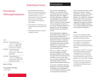 58
Teilnehmer/innen Konzeption
1.	 Führungskräfte, Stabsmitarbeiter,
­Projekt- und Teamverantwortliche aus
allen Hierarchiestufen und Bereichen,
die erfahren wollen, wie sie auf
andere wirken und wie sie vorhandene
persönliche und soziale Stärken
weiter ausbauen sowie Defizite ab-
bauen können.
2.	 Führungskräfte, die ihr Rüstzeug in der
Führung der eigenen Person optimieren
wollen.
3.	 Führungspersönlichkeiten, die Spitzen­
stellungen anstreben.
Die souveräne Führungspersön-
lichkeit ist von sich selbst und ih-
rem Können überzeugt. Sie kann die
­Begeisterung über ihre Aufgaben
auf andere übertragen, verfügt über
­Ausstrahlungskraft, kommuniziert
­eloquent und ist ein fairer Team-
Player. Sie kennt ihre Stärken genauso
wie ihre Schwächen. Besonders ist
ihr auch die Wirkung bestimmter Ver-
haltensweisen auf ihre Umgebung,
Mitarbeiter/innen und Vorgesetzte
­bewusst.
Solche Eigenschaften, Fähigkeiten
und Verhaltensweisen gehören in den
Bereich der persönlichen und so-
zialen Kompetenz einer Führungskraft.
Bestehen hier Defizite, so kommt es
trotz bestem fachlichen Know-how
in kaufmännischen oder technischen
Belangen nie zu wahrer beruf-
licher Meisterschaft, Lebensqualität
und Arbeitszufriedenheit.
Daher ist es wichtig zu erkennen,
dass die Grundlage einer jeden
­Managementtätigkeit in der Führung
der eigenen Person liegt. Denn die Art
und Weise, wie Sie mit sich selbst
bzw. mit anderen umgehen und welche
Wirkung Sie dadurch entfalten,
macht letztlich Managementerfolg aus.
Das Seminar «Persönliche Führungs-
kompetenz» stellt diese ganzheitliche
Persönlichkeit einer Führungskraft
in den Vordergrund. Während zweimal
vier Tagen lernen und trainieren
Sie, Ihre Wirkung auf andere zu über-
prüfen und zu steuern sowie Ihr
persönliches Leistungs- und Kreativi-
tätspotential wirkungsvoll zu mo­
bilisieren. Sie erfahren die wichtigsten
Einzelbereiche sozialer und persön-
licher Kompetenz, verstehen die Be-
weggründe menschlichen Verhaltens
und beseitigen allfällige Diskrepan-
zen zwischen fachlichen und sozialen
oder persön­lichen Fähigkeiten.
Nutzen
Sie lernen, Ihre vorhandenen Stärken
auszubauen und erhalten sofort umsetz-
bare Hilfe bei allfälligen Defiziten.
Unter Anleitung der Trainer entwickeln
Sie – fakultativ – ein individuelles
mittelfristiges Trainingsprogramm zur
Persönlichkeits­entwicklung und Potential-
steigerung.
Sie bekommen – fakultativ – eine persön­
liche Standortbestimmung und haben
so Gelegenheit, Ihre Persönlichkeit ei-
ner kritischen Inventur zu unterziehen.
­Konkrete Massnahmen werden in Einzel­
gesprächen mit den Referenten festgelegt.
Der Seminarleiter führt in das mentale
­Training ein, eine effektive Methode
zur erfolgreichen Selbststeuerung und
Selbstmotivation.
Persönliche
Führungskompetenz
2016
Nr. 60116 1. Durchführung 2016
1. Teil 11.–14. Januar 2016
2. Teil 14.–17. März 2016
St.Gallen/Horn, Bodensee
Nr. 60216 2. Durchführung 2016
1. Teil 4.–7. Juli 2016
2. Teil 29. Aug.–1. Sept. 2016
Davos/Flims
Nr. 60316 3. Durchführung 2016
1. Teil 17.–20. Oktober 2016
2. Teil 28. Nov.–1. Dez. 2016
Davos/Stein am Rhein
Dauer: 2x4 Tage
Seminargebühr*: CHF 7900.–
* zzgl. 8% MwSt.
 