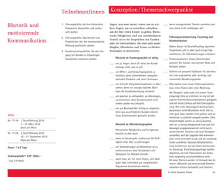 St. Galler Business School 63
Rhetorik und
motivierende
Kommunikation
Teilnehmer/innen
1.	 Führungskräfte, die ihre rhetorische
Kompetenz überprüfen und verbes-
sern wollen.
2.	 Führungskräfte, Spezialisten und
Projektleiter, die ihre kommunikative
Wirkung optimieren wollen.
3.	 Kundenverantwortliche, die den Um-
gang mit Kunden in schwierigen
Situationen trainieren wollen.
Sagen, was man meint; reden, um zu wir-
ken; fragen, um zu verstehen; schreiben,
um der Idee einen Körper zu geben. Rheto-
rische Fähigkeiten sind von unschätzbarem
Vorteil, sei es bei Gesprächen mit Kunden
oder im Unternehmen. Sie sind auch unab-
dingbar, Mitarbeiter und Teams zu Höchst-
leistungen zu motivieren.
Rhetorik im Kundengespräch ist nötig,
um zu fragen, denn oft weiss der Kunde
anfangs nicht, was er will
um Offert- und Verkaufsgespräche zu
meistern, denn Unternehmen verkaufen
abstrakte Produkte und somit Vertrauen
um kritische Gesprächssituationen zu über-
stehen, denn ein einziges falsches Wort
kann die Kundenbeziehung zerstören
um spontan zu verhandeln, zu überzeugen,
zu motivieren, denn Kundennutzen wird
immer wieder neu erbracht
um auf Beschwerden richtig zu reagieren,
denn aus unzufriedenen Kunden können
treue Stammkunden gemacht werden.
Rhetorik im Mitarbeitergespräch
Rhetorische Fähigkeiten und Fertigkeiten
braucht es aber auch
wenn es darum geht, andere von der Rich-
tigkeit einer Idee zu überzeugen
um Veränderungen an Mitarbeiter so zu
kommunizieren, dass Verständnis und
Akzeptanz für Wandel entsteht
wenn man, als Teil eines Teams, sich dank
guter oder zumindest gut vorgebrachter
Argumente durchsetzen möchte
wenn unangenehme Themen anstehen und
man diese nicht verdrängen will
Führungsverantwortung, Coaching und
Kommunikation
Neben diesen im Geschäftsalltag typischen
Situationen gibt es aber auch einige Spe-
zialthemen, die Höchstleistungen erfordern:
Krisensituationen: Etwas Gravierendes
passiert, Sie müssen Journalisten Rede und
Antwort stehen
Auftritt vor grossem Publikum: Für die meis-
ten eine ungewohne, aber wichtige und
irreversible Bewährungsprobe
Übernahme einer neuen Führungsfunktion
bzw. eines Teams oder einer Abteilung
Die Fähigkeit, selbst oder mit seinem Team
ehrgeizige Ziele zu erreichen, ist eng mit der
eigenen Kommunikationskompetenz gekoppelt
und hat direkt Einfluss auf Ihre Führungsleis-
tung. Wer nicht überzeugend kommuniziert,
dynamisiert seine Mitarbeiter nicht. Viel zu
viele gute Ideen werden nicht gehört, weil sie
rhetorisch zu schlecht verpackt werden. Viele
brillante Köpfe werden zu wenig beachtet,
weil sie zu wenig redegewandt sind und sich
deswegen gruppendynamisch nicht durch-
setzen können. Visionen und neue Strategien
versanden, weil die tragende Idee kommuni-
kativ nicht vermittelt wurde und der zündende
Funke unterblieb. Optimale Mitarbeiterleis-
tung erreicht nur, wer als Coach kommunika-
tiv überzeugt. Entscheidungsanträge werden
abgelehnt, weil die Präsentation des Vorha-
bens langweilig und einschläfernd wirkt.
All diese Themen werden im Verlaufe des Se-
minars «Rhetorik und motivierende Kommu-
nikation» intensiv behandelt und trainiert.
Konzeption/Themenschwerpunkte
2016
Nr. 71116 1. Durchführung 2016
7.–10. März 2016
Stein am Rhein
Nr. 71216 2. Durchführung 2016
19.–21. September 2016
Stein am Rhein
Dauer: 1x3 Tage
Seminargebühr*: CHF 3900.–
* zzgl. 8% MwSt.
 