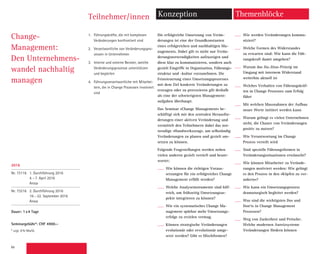 66
Change-
Management:
Den Unternehmens-
wandel nachhaltig
managen
1.	 Führungskräfte, die mit komplexen
Veränderungen konfrontiert sind
2.	 Verantwortliche von Veränderungspro-
zessen in Unternehmen
3.	 Interne und externe Berater, welche
Veränderungsprozesse unterstützen
und begleiten
4.	 Führungsverantwortliche mit Mitarbei-
tern, die in Change Prozessen involviert
sind
Die erfolgreiche Umsetzung von Verän-
derungen ist eine der Grundkonstanten
eines erfolgreichen und nachhaltigen Ma-
nagements. Dabei gilt es nicht nur Verän-
derungsnotwendigkeiten aufzuzeigen und
diese klar zu kommunizieren, sondern auch
gezielt Eingriffe in Organisation, Führungs-
struktur und -kultur vorzunehmen. Die
Feinsteuerung eines Umsetzungsprozesses
mit dem Ziel konkrete Veränderungen zu
erzeugen oder zu provozieren gilt deshalb
als eine der schwierigsten Management-
aufgaben überhaupt.
Das Seminar «Change Management» be-
schäftigt sich mit den zentralen Herausfor-
derungen einer aktiven Veränderung und
vermittelt den Teilnehmern dabei das not-
wendige «Handwerkszeug», um selbständig
Veränderungen zu planen und gezielt um-
setzen zu können.
Folgende Fragestellungen werden neben
vielen anderen gezielt vertieft und beant-
wortet:
Wie können die richtigen Voraus-
setzungen für ein erfolgreiches Change
Management erfüllt werden?
Welche Analyseinstrumente sind hilf-
reich, um frühzeitig Umsetzungsas-
pekte integrieren zu können?
Wie ein systematisches Change Ma-
nagement spürbar mehr Umsetzungs-
erfolge zu erzielen vermag.
Können strategische Veränderungen
evolutionär oder revolutionär umge-
setzt werden? Gibt es Mischformen?
Wie werden Veränderungen kommu-
niziert?
Welche Formen des Widerstandes
zu erwarten sind: Wie kann die Füh-
rungskraft damit umgehen?
Warum das Jiu-Jitsu-Prinzip im
Umgang mit internem Widerstand
weiterhin aktuell ist
Welches Verhalten von Führungskräf-
ten in Change Prozesses zum Erfolg
führt
Mit welchen Massnahmen der Aufbau
neuer Werte initiiert werden kann
Warum gelingt es vielen Unternehmen
nicht, die Chance von Veränderungen
positiv zu nutzen?
Wie Verantwortung im Change
Prozess verteilt wird
Sind spezielle Führungsformen in
Veränderungssituationen erwünscht?
Wie können Mitarbeiter zu Verände-
rungen motiviert werden: Wie gelingt
es den Prozess in den «Köpfen zu ver-
ankern»?
Wie kann ein Umsetzungsprozess
dramaturgisch begleitet werden?
Was sind die wichtigsten Dos and
Don‘ts in Change Management
Prozessen?
Weg von Zuckerbrot und Peitsche:
Welche modernen Anreizsysteme
Veränderungen fördern können
Teilnehmer/innen Konzeption Themenblöcke
2016
Nr. 73116 1. Durchführung 2016
4.–7. April 2016
Arosa
Nr. 73216 2. Durchführung 2016
19.–22. September 2016
Arosa
Dauer: 1x4 Tage
Seminargebühr*: CHF 4900.–
* zzgl. 8% MwSt.
 