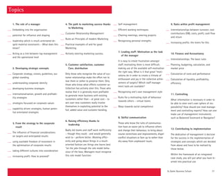 St. Galler Business School 77
Topics
1. The role of a manager
Embedding into the organisation
potential for influence and shaping
leadership which is result-orientated de-
spite material constraints – What does this
mean?
Acting as a link between top management
and the operational level
2. Developing strategic concepts
Corporate strategy, visions, guidelines, our
global standing
understanding corporate identity
developing business strategies
internationalisation, growth and profitabi-
lity strategies
strategies focussed on corporate values
capability-driven strategies, human poten-
tial orientated strategies
3. From the strategy to the corporate
result
The influence of financial considerations
on targets and anticipated results
using available freedom of movement in
the optimisation of corporate results
taking different cultures into consideration
increasing profit: How to proceed?
4. The path to marketing success thanks
to Marketing
Customer Relationship Management
Rules an Principles of modern Marketing
Practical examples of and for good
Marketing
Actively steering marketing success.
5. Customer satisfaction, customer
Care, distribution
Only those who recognise the value of cus-
tomer relationships make the effort not to
lose them or rather to preserve them. Only
those who know what effects customer sa-
tisfaction has actively steer this. Those who
realise that it is generally more profitable
to generate more business with existing
customers rather than – at great cost – to
win over new customers really involve
themselves in exploiting potential to the
full, added value and customer bonding.
6. Raising efficiency thanks to
leadership
Badly led teams and staff work inefficiently
– though they could - and would generally
wish to - perform better. Working effici-
ently and going about things in a result-
oriented fashion are things one learns best
“on the job» through the role model beha-
viour of the boss. Managers must recognise
this role model function:
Self-management
Efficient working techniques
Chairing meetings, steering projects
Recognising personal strengths
7. Leading staff: Motivation as the task
of the manager
It is easy to create frustration amongst
staff, motivating them is more difficult;
making use of the available self-motivation
the right way. What is it that great “moti-
vators» do in order to create a climate of
enthusiasm and joy in the collective achie-
vement of targets? Which staff manage-
ment tools are available?
Recognising one’s own management style
Rules for a motivating style of behaviour
towards others – virtual teams
Ways towards social competence
8. Skilful communication
Those who know the rules of communica-
tion have an easier job to influence others
and change their behaviour, to bring about
course corrections and improvements, dispel
conflict situations or face up to rather than
shy away from unpleasant issues.
9. Rules within profit management
Interrelationships between turnover, cost
contributions (DB), costs, profit, cash flow
and return
Increasing profits: the levers for this
10. Finance and Accountancy
Interrelationships: The basic rules
Planning, budgeting, calculation, and
market price
Calculation of costs and performance
Calculation of liquidity, profitability,
efficiency
11. Controlling
What information is necessary in order to
be able to steer one’s own sphere of res-
ponsibility? How should one read manage-
ment and controlling reports? How can one
make use of management instruments
such as Balanced Scorecard or Navigator?
12. Contributing to implementation
The dedication of management is decisive
for the success in the implementation of
strategies and concepts which are decided
from above and have to be realised by
those below.
Within the framework of an integrated
case study, you will put what you have le-
arned into practical use.
 