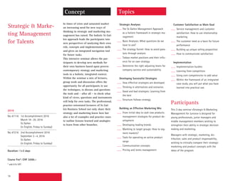 78
In times of crisis and saturated market
an increasing need for new ways of
thinking in strategic and marketing ma-
nagement has raised. The holistic St. Gal-
len approach leads the participants into
new perspectives of analysing their own
role, concepts and implementation skills
and gives an integrated navigation tool
for future tasks.
This intensive seminar allows the par-
ticipants to develop new methods for
their own business based upon proven
contemporary strategy and marketing
tools in a holistic, integrated context.
Within the seminar a mix of lectures,
group work and discussion offers the
opportunity for all participants to use
the techniques, to discuss and questions
the tools and – after all – to check what
kind of views, questions and instruments
will help for own tasks. The professional,
practice-orientated lecturers of St. Gal-
len Business School not only share their
strategy and marketing know how but
also a lot of examples and practice cases
to outline lessons learned and analogies
to learn from other branches.
Customer Satisfaction as Main Goal
Service management and customer
satisfaction: How to use relationsship
marketing
The customer need as a basis for future
performance
Building up unique selling proposition
How to communicate satisfaction
Implementation
Implementation hurdles
Learning from competitors
Using core competencies to add value
Within the framework of an integrated
case study, you will put what you have
learned into practical use.
Strategic Analyses
The St. Gallen Management Approach
as a holistic framework in strategic ma-
nagement
Basic Analyses: What questions do we
have to ask?
The strategy funnel: How to avoid para-
lysis through analysis
Todays market positions and their influ-
ence for on own strategy
Determine the right adjusting levers for
company success and sustainability
Developing Successful Strategies
How effective strategies are developed
Thinking in alternatives and scenarios
Good and bad strategies: Learning from
the best
Structure follows strategy
Building an Effective Marketing Mix
From initial idea to cash cow products:
management strategies for product de-
velopment
Developing leading brands
Markting to target groups: How to seg-
ment markets?
Tools for operating an active product
range
Communication concepts
Pricing and terms management
Strategic  Marke-
ting Management
for Talents
TopicsConcept
Sie wählen ein Seminar aus folgenden
Durchführungen**:
No.47115 1st Accomplishment 2015
March 27–29, 2015, St.Gallen
(in English, Friday to Sunday)
No.47215 2nd Accomplishment 2015
September 4 - 6, 2015, St.Gallen
(in English, Friday to Sunday)
** Alternativ zum Diplomstudium kann
auch nur das Seminar belegt werden.
2016
No.47116 1st Accomplishment 2016
March 18–20, 2016
St.Gallen
(in English, Friday to Sunday)
No.47216 2nd Accomplishment 2016
September 2–4, 2016
St.Gallen
(in English, Friday to Sunday)
Duration: 1x3 days
Course Fee*: CHF 3200.–
* add 8% VAT
Participants
This 3-day seminar «Strategic  Marketing
Management for Juniors» is designed for
young professionals, junior managers and
middle management members wishing to
strenghten their ability in strategic decision
making and marketing.
Managers with strategic, marketing, dis-
tribution, sales and product responsability,
wishing to critically compare their strategic
marketing and product concepts with the
ideas of the program.
 