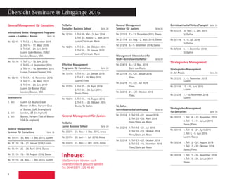 8
General Management
Seminar für Juniors	 Seite 26
Nr.	21315	 7. – 11. Dezember 2015, Davos
Nr. 21116	 29. Aug. – 2. Sept. 2016, Davos
Nr. 21216	 5. – 9. Dezember 2016, Davos
Management-Intensivkurs für
Nicht-Betriebs­wirtschafter	 Seite 28
Nr.	22415	 6. – 12. Nov. 2015
		 Stein am Rhein
Nr. 22116	 15. – 21. Januar 2016
		 Flims
Nr. 22216	 15. – 21. Juli 2016
		 Flims
Nr. 22316	 21. – 27. Oktober 2016
		 Flims
St. Galler
Betriebswirtschaftslehrgang	 Seite 30
Nr. 23116	 1. Teil	15. – 21. Januar 2016
		 2. Teil	25. – 28. April 2016
		 Flims / Stein am Rhein
Nr. 23216	 1. Teil	15. – 21. Juli 2016
		 2. Teil	10. – 13. Oktober 2016
		 Flims / Stein am Rhein
Nr. 23316	 1. Teil	21. – 27. Oktober 2016
		 2. Teil	12. – 15. Dezember 2016
		 Flims / Stein am Rhein
General Management für Executives
International Senior Management ­Programm
Luzern – London – Boston Seite 16
Nr. 10215	 1. Teil	2. – 5. November 2015
		 2. Teil	14. – 17. März 2016
		 3. Teil	20. – 24. Juni 2016
		 Luzern (oder Boston, USA) / 
		 London / Boston, USA
Nr. 10116	 1. Teil	13. – 16. Juni 2016
		 2. Teil	5. – 8. September 2016
		 3. Teil	14. – 18. November 2016
		 Luzern / London / Boston, USA
Nr. 10216	 1. Teil	7. – 10. November 2016
		 2. Teil	13. – 16. März 2017
		 3. Teil	19. – 23. Juni 2017
		 Luzern (or Boston USA) / 
		 London / Boston, USA
Seminarorte:
1. Teil:	Luzern (in deutsch) oder
Boston im Nov., Harvard Club
of Boston, USA, (in englisch)
2. Teil:	 London, LSE (in englisch)
3. Teil:	Boston, Harvard Club of Boston
USA (in englisch)
General Management
Seminar für Executives	 Seite 18
Nr.	11615	 30. Nov. – 3. Dez. 2015, Luzern
Nr.	11116	 18. – 21. Januar 2016, Luzern
Nr.	11216	 25. – 28. April 2016, Davos
Nr.	11316	 15. – 18. August 2016, Davos
Nr.	11416	 28. Nov. – 1. Dez. 2016, Luzern
St. Galler
Executive Business School	 Seite 20
Nr. 12116	 1. Teil	30. Mai – 3. Juni 2016
		 2. Teil	29. August – 2. Sept. 2016
		 Luzern / Stein am Rhein
Nr. 12216	 1. Teil	24. – 28. Oktober 2016
		 2. Teil	16. – 20. Januar 2017
		 Luzern / Stein am Rhein
Effective Management
Programm für Executives	 Seite 22
Nr. 13116	 1. Teil	18. – 21. Januar 2016
		 2. Teil	7. – 10. März 2016
		 Luzern / Flims
Nr. 13216	 1. Teil	25. – 28. April 2016
		 2. Teil	27. – 30. Juni 2016
		 Davos / Flims
Nr. 13316	 1. Teil	15. – 18. August 2016
		 2. Teil	17. – 20. Oktober 2016
		 Davos / St. Gallen
General Management für Juniors
St. Galler
Junior Business School	 Seite 24
Nr.	20215	 23. Nov. – 4. Dez. 2015, Arosa
Nr. 20116	 20. Juni – 1. Juli 2016, Arosa
Nr. 20216	 21. Nov.– 2. Dez. 2016, Arosa
Betriebswirtschaftliches Planspiel Seite 32
Nr.	57215	 30. Nov. – 2. Dez. 2015
		 St. Gallen
Nr. 57116	 4. – 6. Juli 2016
		 St. Gallen
Nr. 57216	 5. – 7. Dezember 2016
		 St. Gallen
Strategisches Management
Strategisches Management
in der Praxis Seite 33
Nr. 31215	 2. – 5. November 2015
		 Luzern
Nr. 31116	 13. – 16. Juni 2016
		 Luzern
Nr. 31216	 7. – 10. November 2016
		 Luzern
Strategisches Management
für Executives Seite 34
Nr.	30315	 1. Teil	16. – 19. November 2015
		 2. Teil	11. – 14. Januar 2016
		 Davos / Flims
Nr. 30116	 1. Teil	18. – 21. April 2016
		 2. Teil	6. – 9. Juni 2016
		 Luzern / Davos
Nr. 30216	 1. Teil	22. – 25. August 2016
		 2. Teil	17. – 20. Oktober 2016
		 Davos / Flims
Nr. 30316	 1. Teil	21. – 24. November 2016
		 2. Teil	23. – 26. Januar 2017
		 Davos
Übersicht Seminare  Lehrgänge 2016
Inhouse:
Alle Seminare können auch
innerbetrieblich gebucht werden
Tel. 0041(0)71 225 40 80
 