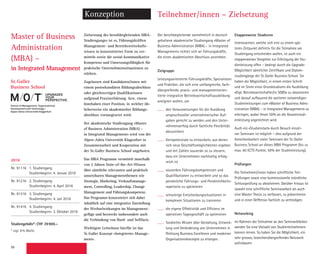 88
Master of Business
Administration
(MBA) –
in Integrated Management
Konzeption
Zielsetzung des berufsbegleitenden MBA-
Studienganges ist es, Führungskräften
Management- und Betriebswirtschafts-
wissen in konzentrierter Form zu ver-
mitteln sowie die sozial-kommunikative
Kompetenz und Umsetzungsfähigkeit für
praktische Unternehmenssituationen zu
stärken.
Zugelassen sind Kandidaten/innen mit
einem postsekundären Bildungsabschluss
oder gleichwertigen Qualifikationen
aufgrund Praxiserfahrung bzw. einem
Innehaben einer Position, in welcher üb-
licherweise ein akademischer Bildungs-
abschluss vorausgesetzt wird.
Der akademische Studiengang «Master
of Business Administration (MBA) –
in Integrated Management» wird von der
Alpen-Adria Universität Klagenfurt in
Zusammenarbeit und Kooperation mit
der St. Galler Business School angeboten.
Das MBA Programm vermittelt innerhalb
von 2 Jahren State-of-the-Art-Wissen
über sämtliche relevanten und praktisch
umsetzbaren Managementthemen wie
Strategie, Marketing, Verkaufsmanage-
ment, Controlling, Leadership, Change
Management und Führungskompetenz.
Das Programm konzentriert sich dabei
inhaltlich auf eine integrative Darstellung
der Wechselwirkungen im Management-
gefüge und bezweckt insbesondere auch
die Verbindung von Hard- und Softfacts.
Wichtigste Leitschnur hierfür ist das
St. Galler Konzept «Integriertes Manage-
ment».
Der berufsbegleitende vornehmlich in deutsch
gehaltene akademische Studiengang «Master of
Business Administration (MBA) – in Integrated
Management» richtet sich an Führungskräfte,
die einen akademischen Abschluss anstreben.
Zielgruppe
Leistungsorientierte Führungskräfte, Spezialisten
und Praktiker, die sich eine umfangreiche, fach-
übergreifende, praxis- und managementorien-
tierte integrative Betriebswirtschaftsausbildung
aneignen wollen, um
den Voraussetzungen für die Ausübung
anspruchsvoller unternehmerischer Auf-
gaben gerecht zu werden und den Unter-
nehmenserfolg durch fachliche Flexibilität
abzusichern
Kernpotenziale zu entwickeln, aus denen
sich neue Geschäftsmöglichkeiten ergeben
und mit Zahlen souverän so zu steuern,
dass ein Unternehmen nachhaltig erfolg-
reich ist
souveräne Führungskompetenzen und
Qualifikationen zu entwickeln und so das
persönliche Führungs- und Persönlichkeits-
repertoire zu optimieren
schwierige Entscheidungssituationen in
komplexen Situationen zu trainieren
die eigene Effektivität und Effizienz im
operativen Tagesgeschäft zu optimieren
fundiertes Wissen über Gestaltung, Entwick-
lung und Veränderung von Unternehmen in
Richtung Business Excellence und moderner
Organisationskonzepte zu erlangen.
Etappenweise Studieren
Interessenten, welche sich erst zu einem spä-
teren Zeitpunkt definitiv für die Teilnahme am
Studiengang entscheiden wollen, ist auch ein
etappenweises Vorgehen zur Erbringung der Stu-
dienleistung offen – bedingt durch die Upgrade-
Möglichkeit sämtlicher Zertifikate und Diplom-
studiengänge der St. Galler Business School. Sie
haben die Möglichkeit, in einem ersten Schritt
und im Sinne eines Grundstudiums die Ausbildung
«Dipl. Betriebswirtschafter/in SGBS» zu absolvieren
und darauf aufbauend die weiteren notwendigen
Studienleistungen zum «Master of Business Admi-
nistration (MBA) – in Integrated Management» zu
erbringen, wobei Ihnen 50% an die Gesamtstudi-
enleistung angerechnet wird.
Auch ein «Studienstart» durch Besuch einzel-
ner Seminare ist möglich – dies aufgrund der
Anrechenbarkeit vieler Seminare der St. Galler
Business School an dieses MBA Programm (bis zu
max. 60 ECTS Punkte, 50% der Studienleistung).
Prüfungen
Die Teilnehmer/innen haben schriftliche Teil-
Prüfungen sowie eine kommissionelle mündliche
Schlussprüfung zu absolvieren. Darüber hinaus ist
sowohl eine schriftliche Seminararbeit als auch
eine Master Thesis zu verfassen, zu präsentieren
und in einer Deffensio fachlich zu verteidigen.
Networking
Im Rahmen der Teilnahme an den Seminarblöcken
werden Sie eine Vielzahl von Studienteilnehmern
kennen lernen. So haben Sie die Möglichkeit, ein
sehr grosses, branchenübergreifendes Netzwerk
aufzubauen.
Teilnehmer/innen – Zielsetzung
upgradeS
your
perSpective.
2016
Nr. 91116 1. Studiengang
Studienbeginn: 4. Januar 2016
Nr. 91216 2. Studiengang
Studienbeginn: 4. April 2016
Nr. 91316 3. Studiengang
Studienbeginn: 4. Juli 2016
Nr. 91416 4. Studiengang
Studienbeginn: 3. Oktober 2016
Studiengebühr*: CHF 39900.–
* zzgl. 8% MwSt.
 