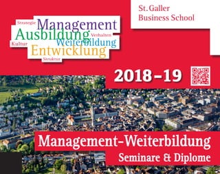 2018-19
Management-Weiterbildung
Seminare & Diplome
WeiterbildungKultur
Management
Ausbildung
Entwicklung
Verhalten
Strategie
Struktur
St. Galler
Business School
 