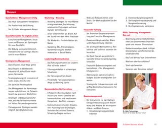 St. Gallen Business School 11
Themen
Ganzheitlicher Management-Erfolg
Das neue Management-Verständnis
Die Produktivität der Führung
Der St.Galler Management-Ansatz
Geschäftsmodelle für digitale Zeiten
Evolutionäres Management: Struk-
turen und Prozesse als Spielregeln
für neue Geschäfte
Die Bildung autonomer Unterneh-
mensbereiche für künftiges Wachs-
tum in neuen Feldern
Strategisches Management
Dank Visionen neue Wege gehen
Neue Regeln im Wettbewerb:
Industrie 4.0, Value Chain Intelli-
gence, Netzwerke
Strategieplanung mit economies of
scale, scope, density, time
Die optimale Betriebsgrösse
Das Management der Kernkompe-
tenzen und die Kunst, im Zeitwett-
bewerb zu gewinnen: Markettime
Strategien und Organisationsfor-
men, welche die Gewinnschwelle
tief halten: Netzwerkorganisation
Preisaggressive Strategien werden
möglich dank Digitalisierung
Marketing – Branding
Branding-Strategien für neue Märkte
richtig entwickeln, Erschliessung
unbekannter Zielgruppen und neuer
digitaler Vertriebswege
Unser Unternehmen als Brand: Auf
der Suche nach den «Best Practices»
Die Marke-Ich: Persönlichkeiten als
Marke
Marketing-Mix, Preisstrategien,
Markenführung und Marken-
moderation in Social Media
Leadership/Kommunikation
Das Führungsverhalten von Leadern:
Was ist heute anders?
Führungsverhalten in schwierigen
Situationen
Die Führungskraft als Coach
Persönliche Führungskompetenz:
Wege zu «Winning Spirit»
Kommunikation für Executives
Erfolgreiche Kommunikation nach
Aussen und Innen: Elemente der
kommunikativen und emotionalen
Kompetenz – Konﬂikte managen
Kommunikation in heiklen Situatio-
nen: Psychologische Grundlagen,
Verhalten bei unfairer Dialektik,
Schwierige Fragen meistern
Rede und Antwort stehen unter
Druck: Der Werkzeugkasten für den
Notfall
Finanzielle Führung
Die ﬁnanzielle Gesamtverantwor-
tung des Executive Managements
Zusammenhänge zwischen Bilanz
und Erfolgsrechnung erkennen
Die wichtigsten Kennzahlen zu Ren-
tabilität und Stabilität souverän be-
herrschen
Der Cash Flow als wesentliche ﬁ-
nanzielle Grösse: Anwendungsmög-
lichkeiten
Finanzielle Eckwerte vorgeben und
kontrollieren – Der Management-
Erfolgsbericht
Ableitung von operativen Jahres-
budgets aus den strategischen Eck-
werten
Strategische Frühwarnkonzepte und
griffige Controlling-Instrumente für
Executives
Gewinnmanagement
Die Instrumente zur nachhaltigen
Ertragsverbesserung durch Bestim-
mung und Analyse der wichtigsten
«Value- and Cost-Drivers»:
1. Umsatzsteigerungspotentiale
erkennen
2. Kostensenkungsmanagement
3. Deckungsbeitragssteigerung und
Margenverbesserung
4. Den Kapitaleinsatz optimieren
MA, Sanierung, Management-
Buy-out
Bewertung unterschiedlicher Bran-
chen und Unternehmen: Praxisbei-
spiele und neueste Erkenntnisse
Konkurrenzanalysen dank richtiger
Interpretation veröffentlichter Ge-
schäftsberichte
Kauf und Verkauf von Unternehmen
Wachsen oder Ausschütten?
Start-ups bewerten
Sanieren oder Reissleine ziehen?
Dr. Lüder Tockenbürger
Dozent der St.Galler Business School
 