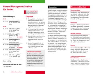20 St. Gallen Business School
Durchführungen
General Management Seminar
für Juniors
2018
Nr. 21318 3. Durchführung 2018
10.–14. Dezember 2018
Davos
2019
Nr. 21119 1. Durchführung 2019
18.–22. Februar 2019
DE-München
Nr. 21119-E 2. Durchführung 2019
March 18–22, 2019
Davos (in English)
Nr. 21219 3. Durchführung 2019
1.–5. Juli 2019
Brunnen (Nähe Luzern)
Nr. 21219-E 4. Durchführung 2019
September 2–6, 2019
DE-München (in English)
Nr. 21319 5. Durchführung 2019
14.–18. Oktober 2019
DE-Berlin
Nr. 21419 6. Durchführung 2019
11.–15. November 2019
Luzern
Dauer: 1x5 Tage
Seminargebühr*: CHF 4400.–/€ 3900.–
* zzgl. gesetzl. MwSt.
Sie wählen ein Seminar aus folgenden
Konzeption
Ziel des 5-tägigen Kurzseminars «General
Management Seminar für Juniors» ist es,
jüngeren Führungskräften, Nachwuchs-
führungskräften und Spezialisten die we-
sentlichsten Managementkonzepte und
Führungsaspekte überblicksartig in in-
tensiver, verständlicher Form darzulegen.
Dabei wird General Management be-
wusst weit gefasst: «General Manager»
ist heutzutage jedermann/ jedefrau –
sofern eine Ergebnis- und Resultatver-
antwortlichkeit bezüglich gesamtunter-
nehmensbezogener Faktoren, wie z.B.
Kundenzufriedenheit, Qualität, Ver-
kaufszahlen etc. vorliegt.
Sie werden dementsprechend befähigt,
die wichtigsten unternehmerischen As-
pekte zu verstehen. Sie erarbeiten sich
die Kompetenz, wie betriebswirtschaft-
liche Probleme effizient anzupacken und
zu lösen sind – aus Sicht der Gesamt-
unternehmung, aber gerade auch im ei-
genen Verantwortungsbereich und in
der eigenen Abteilung. So lernen Sie,
das Unternehmen als integriertes Gan-
zes zu verstehen.
Zukunftssicherung
Warum der St.Galler Management-An-
satz Resultate ins Zentrum stellt – Die
Landkarte des integrierten ganzheitli-
chen Managements als Orientierungs-
grösse für das Management
Markterfolg
Strategien in Marktkonzepte überführen:
Der optimale Marketingmix – Neue Kun-
densegmente, Alternative Vertriebswege
und digitale Märkte proaktiv angehen
Optimale Strukturen
Organisationsprinzipien, die Effizienz
und Effektivität fördern: Neue Konzepte
– Vorgehen bei der Geschäftsgliederung
und Bildung von Business Units – Zent-
rale Funktionen dynamisieren
Finanzen
Finanzwirtschaftliche Ziele in Pläne und
Budgets überführen – Welche Zahlen
vom Controlling brauche ich, um mei-
nen Bereich «im Griff» zu haben?
Stabile Führungssituationen –
Führen  Leisten
Was Chefs von ihren Mitarbeitern er-
warten dürfen – Mitarbeiter und Teams
fördern, fordern und coachen, Konﬂikte
in positive und kreative Kräfte wandeln
Themen im Überblick
Zielgruppe
1. Führungskräfte und Schlüsselmit-
arbeiter/innen, die eine umfas-
sende Gesamtsicht in das optimale
Funktionieren einer Unternehmung
benötigen und ihren eigenen Bei-
trag hierfür leisten wollen
2. Funktional tätige Führungskräfte
und Spezialisten, die noch keine
systematische Ausbildung im Ge-
neral Management erhalten haben
3. Nachwuchsführungskräfte, welche
sich auf eine neue, verantwor-
tungsvolle Funktion vorbereiten
wollen
4. Jüngere Führungskräfte, die ihr
bestehendes betriebswirtschaftli-
ches Wissen in intensiver Form
auffrischen wollen
Teilnahmevoraussetzungen
Das Seminar setzt bewusst kein
vertieftes betriebswirtschaftliches
Know-how voraus – einige Jahre
Managementerfahrung, gepaart
mit dem Willen, sich mit der Viel-
falt des ganzheitlichen General
Managements auseinanderzuset-
zen, genügen.
Auch als Corporate Program
intern deutschoderenglisch
buchbar. inhouse@sgbs.ch
 