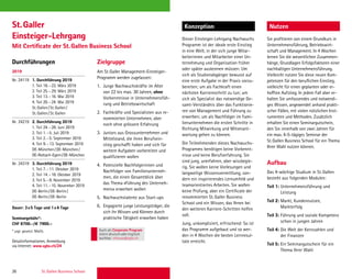 26 St. Gallen Business School
Durchführungen Zielgruppe
Konzeption Nutzen
Am St.Galler Management-Einsteiger-
Programm werden zugelassen:
1. Junge Nachwuchskräfte im Alter
von 22 bis max. 30 Jahren, ohne
Vorkenntnisse in Unternehmensfüh-
rung und Betriebswirtschaft
2. Fachkräfte und Spezialisten aus re-
nommierten Unternehmen, aber
noch ohne grössere Erfahrung
3. Juniors aus Grossunternehmen und
Mittelstand, die ihren Berufsein-
stieg geschafft haben und sich für
weitere Aufgaben vorbereiten und
qualiﬁzieren wollen
4. Potenzielle Nachfolgerinnen und
Nachfolger von Familienunterneh-
men, die einen Gesamtblick über
das Thema «Führung des Unterneh-
mens» erwerben wollen
5. Nachwuchstalente aus Start-ups
6. Engagierte junge Leistungsträger, die
sich ihr Wissen und Können durch
praktische Tätigkeit erworben haben
Dieser Einsteiger-Lehrgang Nachwuchs
Programm ist der ideale erste Einstieg
in eine Welt, in der sich junge Mitar-
beiterinnen und Mitarbeiter einer Un-
ternehmung und Organisation früher
oder später auskennen müssen: Um
sich als Studienabgänger bewusst auf
eine erste Aufgabe in der Praxis vorzu-
bereiten; um als Fachkraft einen
nächsten Karriereschritt zu tun; um
sich als Spezialist das notwendige Ge-
samt-Verständnis über das Funktionie-
ren von Management und Führung zu
erwerben; um als Nachfolger im Fami-
lienunternehmen die ersten Schritte in
Richtung Mitwirkung und Mitverant-
wortung gehen zu können.
Die Teilnehmenden dieses Nachwuchs-
Programms benötigen keine Vorkennt-
nisse und keine Berufserfahrung. Sie
sind jung, unerfahren, aber wissbegie-
rig. Sie wollen keine Vorlesungen und
langweilige Wissensvermittlung, son-
dern ein inspirierendes Lernumfeld und
teamorientiertes Arbeiten. Sie wollen
keine Prüfung, aber ein Certiﬁcate der
renommierten St.Galler Business
School und ein Wissen, das Ihnen bei
den weiteren Karriere-Schritten helfen
soll.
Jung, unkompliziert, erfrischend: So ist
das Programm aufgebaut und so wer-
den in 4 Wochen die besten Lernresul-
tate erreicht.
2019
Nr. 24119 1. Durchführung 2019
1. Teil 18.–22. März 2019
2. Teil 25.–29. März 2019
3. Teil 13.–16. Mai 2019
4. Teil 20.–24. Mai 2019
St.Gallen/St.Gallen/
St.Gallen/St.Gallen
Nr. 24219 2. Durchführung 2019
1. Teil 24.–28. Juni 2019
2. Teil 1.–5. Juli 2019
3. Teil 2.–5. September 2019
4. Teil 9.–13. September 2019
DE-München/DE-München/
DE-Rottach-Egern/DE-München
Nr. 24319 3. Durchführung 2019
1. Teil 7.–11. Oktober 2019
2. Teil 14.–18. Oktober 2019
3. Teil 5.–8. November 2019
4. Teil 11.–15. November 2019
DE-Berlin/DE-Berlin/
DE-Berlin/DE-Berlin
Dauer: 3x5 Tage und 1x4 Tage
Seminargebühr*:
CHF 8700.–/€ 7900.–
* zzgl. gesetzl. MwSt.
Detailinformationen, Anmeldung
via Internet: www.sgbs.ch/24
Sie proﬁtieren von einem Grundkurs in
Unternehmensführung, Betriebswirt-
schaft und Management. In 4 Wochen
lernen Sie die wesentlichen Zusammen-
hänge, Grundlagen Erfolgsfaktoren einer
nachhaltigen Unternehmensführung.
Vielleicht nutzen Sie diese neuen Kom-
petenzen für den beruﬂichen Einstieg,
vielleicht für einen geplanten oder er-
hofften Aufstieg. In jedem Fall aber er-
halten Sie umfassendes und notwendi-
ges Wissen, angewendet anhand prakti-
scher Fällen, mit vielen nützlichen Inst-
rumenten und Methoden. Zusätzlich
erhalten Sie einen Seminargutschein,
den Sie innerhalb von zwei Jahren für
ein max. 4-5-tägiges Seminar der
St.Gallen Business School für ein Thema
Ihrer Wahl nutzen können.
Aufbau
Das 4-wöchige Studium in St.Gallen
besteht aus folgenden Modulen:
Teil 1: Unternehmensführung und
Leistung
Teil 2: Markt, Kundennutzen,
Markterfolg
Teil 3: Führung und soziale Kompetenz
schon in jungen Jahren
Teil 4: Die Welt der Kennzahlen und
der Finanzen
Teil 5: Ein Seminargutschein für ein
Thema Ihrer Wahl
St.Galler
Einsteiger-Lehrgang
Mit Certiﬁcate der St.Gallen Business School
Auch als Corporate Program
intern deutschoderenglisch
buchbar. inhouse@sgbs.ch
 