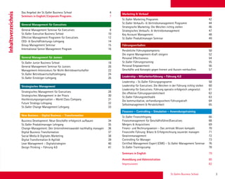 St. Gallen Business School 3
Marketing  Verkauf
St. Galler Marketing ­Programm 42
St. Galler Verkaufs-  Vertriebsmanagement Programm 44
Strategische Marketing: Die Weichen richtig stellen 46
Strategisches Verkaufs-  Vertriebsmanagement 47
Key Account Management 48
St. Galler Produktmanager Seminar 49
Führungsverhalten
Persönliche Führungskompetenz 50
Die eigene Management-Kraft steigern 52
Personal Effectiveness 54
St. Galler Führungstraining 55
Personal Empowerment 56
Geschäfte und Konzepte gegen Innnen und Aussen «verkaufen» 57
Leadership – Mitarbeiterführung – Führung 4.0
Leadership – St. Galler Führungsprogramm 58
Leadership für Executives: Die Weichen in der Führung richtig stellen 60
Leadership für Executives: Führung operativ erfolgreich umgesetzt 61
Die effektive Führungspersönlichkeit 62
St. Galler Führungsmethodik 63
Die kommunikative, verhandlungssichere Führungskraft 64
Selbstmanagement  Persönlichkeit 65
Finanzen – Controlling – Simulation – Anwendungstraining
St. Galler Finanzlehrgang 66
Finanzmanagement für Geschäftsführer/Executives 68
Mergers  Acquisitions 69
Finanz- und Rechnungswesen – Das zentrale Wissen kompakt 70
Finanzielle Führung: Bilanz  Erfolgsrechnung souverän managen 71
Gewinnmanagement72
Controlling für Manager 73
Certified Management Expert (CME) – St. Galler Management Seminar 76
St. Galler Trainingscamp 78
Seminars in English79
Anmeldung und Administration80
Impressionen82
Das Angebot der St. Galler Business School 4
Seminars in English / Corporate Programs 7
General Management für Executives
General Management Seminar für Executives 8
St. Galler Executive Business School 10
Effective Management ­Programm für Executives 12
CEO-  Geschäftsleitungs-Lehrgang 14
Group Management Seminar 15
International Senior Management Program 16
General Management für Juniors
St. Galler Junior Business School 18
General ­Management ­Seminar für Juniors 20
Management-­Intensivkurs für Nicht-Betriebswirtschafter 22
St. Galler Betriebswirtschaftslehrgang 24
St. Galler Einsteiger-Lehrgang 26
Strategisches Management
Strategisches Management für Executives 28
Strategisches Management in der Praxis 30
Hochleistungsorganisation – World Class Company 31
Future Strategy-Lehrgang 32
St. Galler Change Management Lehrgang 33
New Business – Digital Business – Transformation
Business ­Development: Neue Geschäfte erfolgreich ­aufbauen 34
St. Galler Produktmanager Lehrgang 35
Change-Management: Den Unternehmenswandel nachhaltig managen 36
Digital Business Transformation 37
Social Media  Digitales Marketing 38
Digital Transformation  Agilität 39
Lean Management – Digitalstrategien 40
Design Thinking – Führung 4.0 41
Inhaltsverzeichnis
 