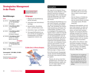 30 St. Gallen Business School
Durchführungen Zielgruppe
KonzeptionStrategisches Management
in der Praxis Wer angesichts der digitalen Heraus-
forderungen und des Wandels in vielen
Branchen wesentliche strategische
Entscheidungen trifft, entscheidet über
Erfolg oder Misserfolg in der Zukunft.
Solche Entscheidungen fallen nicht
vom Himmel.
Die strategische Gesamtführung ist zu-
dem immer Chefsache, nicht delegier-
bar, egal, ob aufkommende Probleme
markt- oder hausbedingt. Die vorberei-
tende Ausarbeitung von Analysen, Ge-
schäftsmodellen und Plänen ist zwar
an nachgelagerte Führungsebenen de-
legierbar. Nicht so jedoch die ﬁnale Be-
urteilung der Ausgangslage, das Erken-
nen des Handlungsbedarfs sowie die
zentralen Entscheidungen über die Zu-
kunft des Unternehmens. Gesamtver-
antwortliche Führungskräfte kommen
nicht umhin, ihre «Leitplanken-Verant-
wortung» wahrzunehmen und einen
Denk- und Diskussionsprozess über er-
folgsversprechendste Strategien, die
der Unberechenbarkeit der Märkte
Rechnung tragen, in Gang zu setzen.
Bei der Beurteilung der Ausgangslage
und des relevanten Handlungsbedarfs
sind beinahe schon klassische «Fallen»
zu umgehen:
Chancen, die sich aus neuen Kun-
denbedürfnissen, Technologien und
Marktkonstellationen ergeben, dür-
fen nicht wegen zögerlichen Ver-
haltens verpasst werden.
Bedrohungen sollten nicht nach
dem Motto «sehe ich keine Prob-
leme, so habe ich keine» negiert
werden.
Wird der Zwang zur Veränderung
dann erkannt und akzeptiert, so
darf die zeitliche Brisanz keinesfalls
unterschätzt werden. Oft bleibt
wenig Zeit!
Erfolgreiche Führungskräfte sind sich
dieser Fallen bewusst. Sie stellen sich
diesen Herausforderungen. Denn Sie
wissen: erst durch klare normative
Vorgaben und strategische Weichen-
stellungen entstehen jene Freiräume,
die Dynamik, Selbstorganisation und
unternehmerische Resultate auf nach-
gelagerten Ebenen nicht nur zulassen,
sondern geradezu herausfordern.
Dazu gehören Vision, Mission, imple-
mentierbare Strategien, Innovation,
Verteidigung und Ausbau der Marktpo-
sitionen, Einstieg in neue Märkte,
Start-ups, Investitionen, Finanzen,
Strukturen, HRM und MA.
2019
Nr. 31119 1. Durchführung 2019
18.–21. Februar 2019
DE-Stuttgart
Nr. 31219 2. Durchführung 2019
8.–11. April 2019
Zürich
Nr. 31319 3. Durchführung 2019
1.–4. Juli 2019
DE-Bergisch-Gladbach
Nr. 31419-E 4. Durchführung 2019
October 22–25 2019
Boston, Harvard Club
(in English)
Nr. 31419 5. Durchführung 2019
11.–14. November 2019
Zürich
Dauer: 1x4 Tage
Seminargebühr*: CHF 4900.–/€ 4500.–
* zzgl. gesetzl. MwSt.
Detailinformationen, Anmeldung
via Internet: www.sgbs.ch/31
1. Mitglieder der Geschäftsleitung
und des Vorstands.
2. Unternehmer oder Unternehmens-
nachfolger.
3. Geschäftsführer, Geschäftsbe-
reichs- und Proﬁt-Center-Leiter.
4. Unternehmer, Eigner und Praktiker.
5. Führungskräfte/Projektleiter aus
Linie und Stab, die massgeblich in
Strategieprojekte und Verände-
rungsprozesse involviert sind.
TRANSITION
PERFORMANCE
OPTIMIERUNG
KONFIGURATION
IST
KONFIGURATION
SOLL
PROZESSKOMPETENZ
(Synthetische  Analytische)
THEMEN-
KOMPETENZ
VERMITTLUNGS-
KRAFT
UMSETZUNGS-
KRAFT
LEISTUNGS-
KRAFT
• INNEN
• AUSSEN
Normativ
INITIIERUNG
Strategisch
Operativ
Ausgangslage
Sprung in die Zukunft
Optionen
copyright © St.Galler Business School 2010
Integrierte
Unternehmens-
entwicklung
St.Galler Denk-  Wissens-Navigator
St.Galler Denk-  Wissens-Navigator
Top-Referenten mit langjähriger
Praxiserfahrung und profunder
wissenschaftlicher Basis stellen
Strategie-Konzepte vor. Sie zei-
gen, wie zukunftsweisende Stra-
tegien erarbeitet und umgesetzt
werden.
Auch als Corporate Program
intern deutschoderenglisch
buchbar. inhouse@sgbs.ch
 