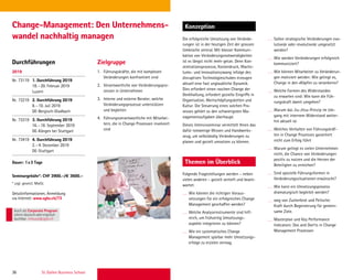36 St. Gallen Business School
Durchführungen Zielgruppe
Konzeption
Themen im Überblick
Change-Management: Den Unternehmens-
wandel nachhaltig managen
Folgende Fragestellungen werden – neben
vielen anderen – gezielt vertieft und beant-
wortet:
Wie können die richtigen Voraus-
setzungen für ein erfolgreiches Change
Management geschaffen werden?
Welche Analyseinstrumente sind hilf-
reich, um frühzeitig Umsetzungs-
aspekte integrieren zu können?
Wie ein systematisches Change
Management spürbar mehr Umsetzungs-
erfolge zu erzielen vermag.
1. Führungskräfte, die mit komplexen
Veränderungen konfrontiert sind
2. Verantwortliche von Veränderungspro-
zessen in Unternehmen
3. Interne und externe Berater, welche
Veränderungsprozesse unterstützen
und begleiten
4. Führungsverantwortliche mit Mitarbei-
tern, die in Change Prozessen involviert
sind
Die erfolgreiche Umsetzung von Verände-
rungen ist in der heutigen Zeit der grossen
Umbrüche zentral. Mit blosser Kommuni-
kation von Veränderungsnotwendigkeiten
ist es längst nicht mehr getan. Denn Kon-
zentrationsprozesse, Kostendruck, Wachs-
tums- und Innovationszwang infolge des
disruptiven Technologieschubes erzeugen
aktuell eine fast unglaubliche Dynamik.
Dies erfordert einen raschen Change der
Denkhaltung, erfordert gezielte Eingriffe in
Organisation, Wertschöpfungsketten und
Kultur. Die Steuerung eines solchen Pro-
zesses gehört zu den schwierigsten Ma-
nagementaufgaben überhaupt.
Dieses Intensivseminar vermittelt Ihnen das
dafür notwenige Wissen und Handwerks-
zeug, um selbständig Veränderungen zu
planen und gezielt umsetzen zu können.
2019
Nr. 73119 1. Durchführung 2019
18.–20. Februar 2019
Luzern
Nr. 73219 2. Durchführung 2019
8.–10. Juli 2019
DE-Bergisch-Gladbach
Nr. 73319 3. Durchführung 2019
16.–18. September 2019
DE-Köngen bei Stuttgart
Nr. 73419 4. Durchführung 2019
2.–4. Dezember 2019
DE-Stuttgart
Dauer: 1x3 Tage
Seminargebühr*: CHF 3900.–/€ 3600.–
* zzgl. gesetzl. MwSt.
Detailinformationen, Anmeldung
via Internet: www.sgbs.ch/73
2019
No. 73119 1st Accomplishment 2019
February 18–20, 2019
Luzern
No. 73219 2nd Accomplishment 2019
July 8–10, 2019
DE-Bergisch-Gladbach
No. 73219 3rd Accomplishment 2019
December 2–4, 2019
DE-Stuttgart
Duration: 1x3 days
Course Fee*: CHF 3900.–/€ 3600.–
* * excl. VAT on the course costs in Switzerland.
Sollen strategische Veränderungen evo-
lutionär oder revolutionär umgesetzt
werden?
Wie werden Veränderungen erfolgreich
kommuniziert?
Wie können Mitarbeiter zu Veränderun-
gen motiviert werden: Wie gelingt es,
Change in den «Köpfen zu verankern»?
Welche Formen des Widerstandes
zu erwarten sind: Wie kann die Füh-
rungskraft damit umgehen?
Warum das Jiu-Jitsu-Prinzip im Um-
gang mit internem Widerstand weiter-
hin aktuell ist
Welches Verhalten von Führungskräf-
ten in Change Prozesses garantiert
nicht zum Erfolg führt
Warum gelingt es vielen Unternehmen
nicht, die Chance von Veränderungen
positiv zu nutzen und die Herzen der
Beteiligten zu erreichen?
Sind spezielle Führungsformen in
Veränderungssituationen erwünscht?
Wie kann ein Umsetzungsprozess
dramaturgisch begleitet werden?
weg von Zuckerbrot und Peitsche:
Kraft durch Begeisterung für gemein-
same Ziele.
Masterplan und Key Performance
Indicators: Dos and Don‘ts in Change
Management Prozessen
Auch als Corporate Program
intern deutschoderenglisch
buchbar. inhouse@sgbs.ch
 
