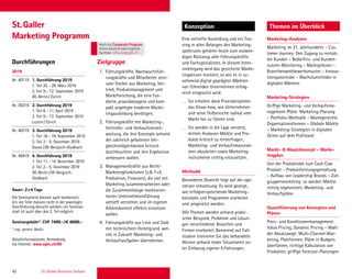 42 St. Gallen Business School
Durchführungen Zielgruppe
KonzeptionSt.Galler
Marketing Programm
1. Führungskräfte, Nachwuchsfüh-
rungskräfte und Mitarbeiter zent-
raler Stellen aus Marketing, Ver-
trieb, Produktmanagement und
Marktforschung, die eine fun-
dierte, praxisbezogene und kom-
pakt angelegte moderne Marke-
tingausbildung benötigen.
2. Führungskräfte mit Marketing-,
Vertriebs- und Verkaufsverant-
wortung, die ihre Konzepte anhand
der zahlreich gebotenen Ver-
gleichsmöglichkeiten kritisch
durchleuchten und ihre Ergebnisse
verbessern wollen.
3. Managementkräfte aus Nicht-
Marketingfunktionen (z.B. F+E,
Produktion, Finanzen), die viel mit
Marketing zusammenarbeiten oder
die Zusammenhänge marktorien-
tierter Unternehmensführung
vertieft verstehen und im eigenen
Arbeitsbereich effektiv einsetzen
wollen.
4. Führungskräfte aus Linie und Stab
mit technischem Hintergrund, wel-
che in Zukunft Marketing- und
Verkaufsaufgaben übernehmen.
Eine vertiefte Ausbildung und ein Trai-
ning in allen Belangen des Marketing-
spektrums gehören heute zum notwen-
digen Rüstzeug aller Führungskräfte
und Fachspezialisten. In diesem Inten-
sivlehrgang wird das gesicherte Marke-
tingwissen trainiert, so wie es in zu-
nehmend digital geprägten Märkten
von führenden Unternehmen erfolg-
reich eingesetzt wird:
Sie erhalten dank Praxisbeispielen
das Know-how, wie Unternehmen
und seine Teilbereiche radikal vom
Markt her zu führen sind.
Sie werden in die Lage versetzt,
mittels Analysen Märkte und Pro-
dukte kritisch zu hinterfragen,
Marketing- und Verkaufsmassnah-
men abzuleiten sowie Marketing-
instrumente richtig einzusetzen.
Methodik
Besonderes Gewicht liegt auf der ope-
rativen Umsetzung: Es wird gezeigt,
wie erfolgversprechende Marketing-
konzepte und Programme erarbeitet
und umgesetzt werden.
Alle Themen werden anhand prakti-
scher Beispiele, Probleme und Lösun-
gen verschiedener Branchen und
Firmen erarbeitet. Basierend auf Fall-
studien trainieren Sie das behandelte
Wissen anhand realer Situationen un-
ter Einbezug eigener Erfahrungen.
Themen im Überblick
2019
Nr. 40119 1. Durchführung 2019
1. Teil 25.–28. März 2019
2. Teil 9.–12. September 2019
DE-Berlin/Zürich
Nr. 40219 2. Durchführung 2019
1. Teil 8.–11. April 2019
2. Teil 9.–12. September 2019
Luzern/Zürich
Nr. 40319 3. Durchführung 2019
1. Teil 16.–19. September 2019
2. Teil 2.–5. Dezember 2019
Davos/DE-Bergisch-Gladbach
Nr. 40419 4. Durchführung 2019
1. Teil 11.–14. November 2019
2. Teil 2.–5. Dezember 2019
DE-Berlin/DE-Bergisch-
Gladbach
Dauer: 2x4 Tage
Die Seminarteile können auch kombiniert,
d.h. die Teile müssen nicht in der jeweiligen
Durchführung besucht werden; ein Seminar-
start ist auch über den 2. Teil möglich.
Seminargebühr*: CHF 7400.–/€ 6600.–
* zzgl. gesetzl. MwSt.
Detailinformationen, Anmeldung
via Internet: www.sgbs.ch/40
Marketing-Analysen
Marketing im 21. Jahrhunderts – Cus-
tomer Journey: Den Zugang zu rentab-
len Kunden – Bedürfnis- und Kunden-
nutzen-Monitoring – Marktgrössen –
Branchenwettbewerbsmuster – Innova-
tionspotentiale – Wachstumsfelder in
digitalen Märkten
Marketing-Strategien
Griffige Marketing- und Verkaufsma-
nagement-Pläne: Marketing-Planung
– Portfolio-Methodik – Marktgerechte
Organisationsformen – Globale Märkte
– Marketing-Strategien in digitalen
Zeiten auf dem Prüfstand
Markt-  Absatzkonzept – Marke-
tingplan
Von der Produktidee zum Cash Cow
Produkt – Produktleistungsgestaltung
– Aufbau von Leadership Brands – Ziel-
gruppenmarketing: so werden Märkte
richtig segmentiert, Marketing- und
Verkaufspläne
Quantiﬁzierung von Konzepten und
Plänen
Preis- und Konditionenmanagement:
Value Pricing, Dynamic Pricing – Wahl
der Absatzwege: Multi-Channel-Mar-
keting, Plattformen, Pläne in Budgets
überführen, richtige Kalkulation von
Produkten, griffige Forecast-Planungen
Auch als Corporate Program
intern deutschoderenglisch
buchbar. inhouse@sgbs.ch
 