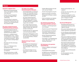 St. Gallen Business School 45
Themen
Verkaufen in digitalen Zeiten
Merkmale des Verkaufsmanage-
ments in der digitalen und klassi-
schen Ökonomie
Falsches Verkaufsmanagement
als häuﬁgster Engpass für Ge-
schäftserfolg
Voraussetzungen für überdurch-
schnittlichen Verkaufserfolg: Total
Customer Focus, Kundenzufrieden-
heit, Customer Insight
Die präzisen Analyseinstrumente
für Marktbearbeitung und Verkauf
Verkaufsmanagement-Audit als
Ausgangspunkt: Die Fallgruben der
Kundenorientierung umgehen
Konkurrenz- und Marktresearch:
Vom Mitbewerber lernen – effizien-
tes Beschaffen der richtigen Markt-
und Kundeninformationen – Metho-
dik zum Erspüren künftiger Bedürf-
nisse
Bestimmen des Preis-/Leistungs-
quotienten
Wann ist ein Redesign der Ver-
kaufsprozesse nötig?
Benchmarking als Analysetool rich-
tig eingesetzt
Neue Vertriebsschienen im B2B-
und B2C-Marketing dank Internet
Der Aufbau eines griffigen
Verkaufsmanagement-Konzeptes
Vom Kundenproblem zum Verkaufs-
konzept: Die notwendigen Schritte
zur Konzepterarbeitung und Steue-
rungsfaktoren für Markterfolg
Die Unique Selling Proposition
(USP) bestimmen: Segmente, Ni-
schen und Fähigkeiten im relevan-
ten Markt deﬁnieren; Kundenerwar-
tungen mehr als erfüllen
Den richtigen Akquisitionsansatz
dank Kaufprozessforschung ﬁnden:
«Gekauft werden» oder «aktiv Erst-
kontakte erschliessen»?
Erprobte Konzepte für stagnierende
und schnell wachsende Märkte
Organisations-Management im Ver-
kauf: Deﬁnition und Erfolgsfaktoren
der Vertriebsarchitektur; Verkaufs-
kanalkonﬂikte
Marktbearbeitungs-Strategien
deﬁnieren
Das Spielbrett des Verkaufsmana-
gers als Ausgangslage: Old Game
versus New Game – Head on versus
Avoid
Von Verkaufsstrategien, die nur
Geld kosten, zu solchen, die Geld
bringen
Produkt-Marktstrategien für etab-
lierte und neue Produkte
Gezielte Dumpingpolitik, die greift
Welche Grundregeln für Portfolio
Management im Verkauf zu beach-
ten sind
Suche und Selektion von digitalen
Märkten: Digitales Marketing
Der Verkaufsverantwortliche als
Führungspersönlichkeit und Coach
Verhaltens- und Führungssituatio-
nen im Verkauf
Dynamisierung durch Empowerment
Das Zusammenspiel der Verkaufs-
mannschaft: Schwachstellen im
Team aufspüren und eliminieren
Wie der Verkaufsverantwortliche
zum Multiplikator wird
Vom Produkt- zum Problemlösungs-
verkauf: Was ändert sich in der
Führung? Führung 4.0
Die Umsetzung in der operativen
Verkaufsführung
Visionen, Leitbilder und Strategien
im Verkauf
Praxisbewährte Anreizsysteme
Die Mobilisierung von Nichtkäufern,
Kaufvereinfachung – Strategien zur
Neukundengewinnung
Rasche Umsatzsteigerung – wie
vorgehen?
So löst man sich von der Preis- und
Konditionenspirale
Tragende Kernfähigkeiten im Ver-
kauf weiterentwickeln und Spielre-
geln im Umgang mit Kunden
Den Innendienst aktivieren
Key Account Management
Geschäftsausweitung durch ein
systematisches Key Account Ma-
nagement-Konzept
Wie werden Schlüsselkunden syste-
matisch identiﬁziert und deﬁniert?
Ist eine «Planung von Beziehungen»
möglich? Multilevel Beziehungsma-
nagement
Potenzialausschöpfung, Kundenren-
tabilität und ungenutzte Potenziale:
die «ungehobenen Schätze» unseres
Unternehmens sichtbar machen
Wie werden Kundenentwicklungs-
pläne erfolgreich implementiert –
Vom KAM-Portfolio zu Kundenent-
wicklungsplänen zur Steigerung der
Wertschöpfung
Customer Value und Grosskunden-
geschäft
Der Werkzeugkasten des Key
Account Managers
 